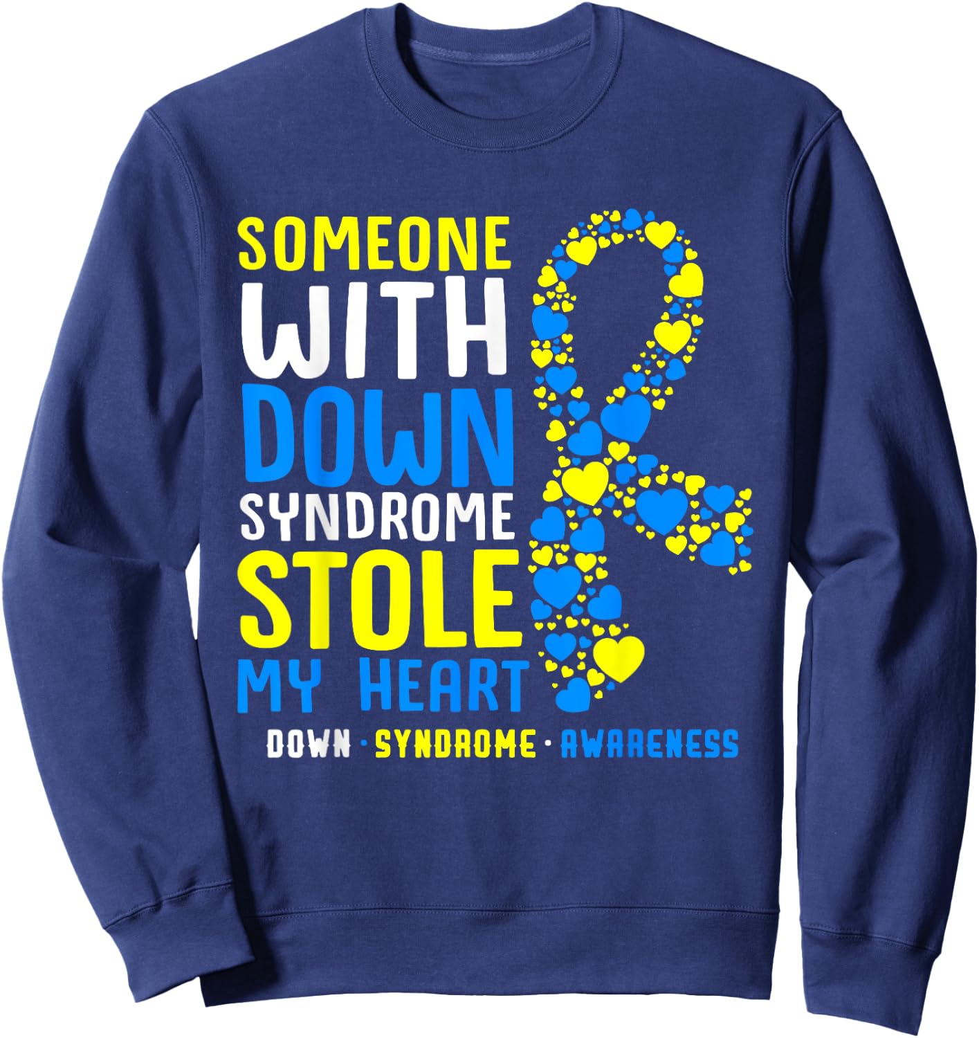 Someone With Down Syndrome Stole My Heart Trisomy 21 Sweatshirt - Sweatshirt | Navy