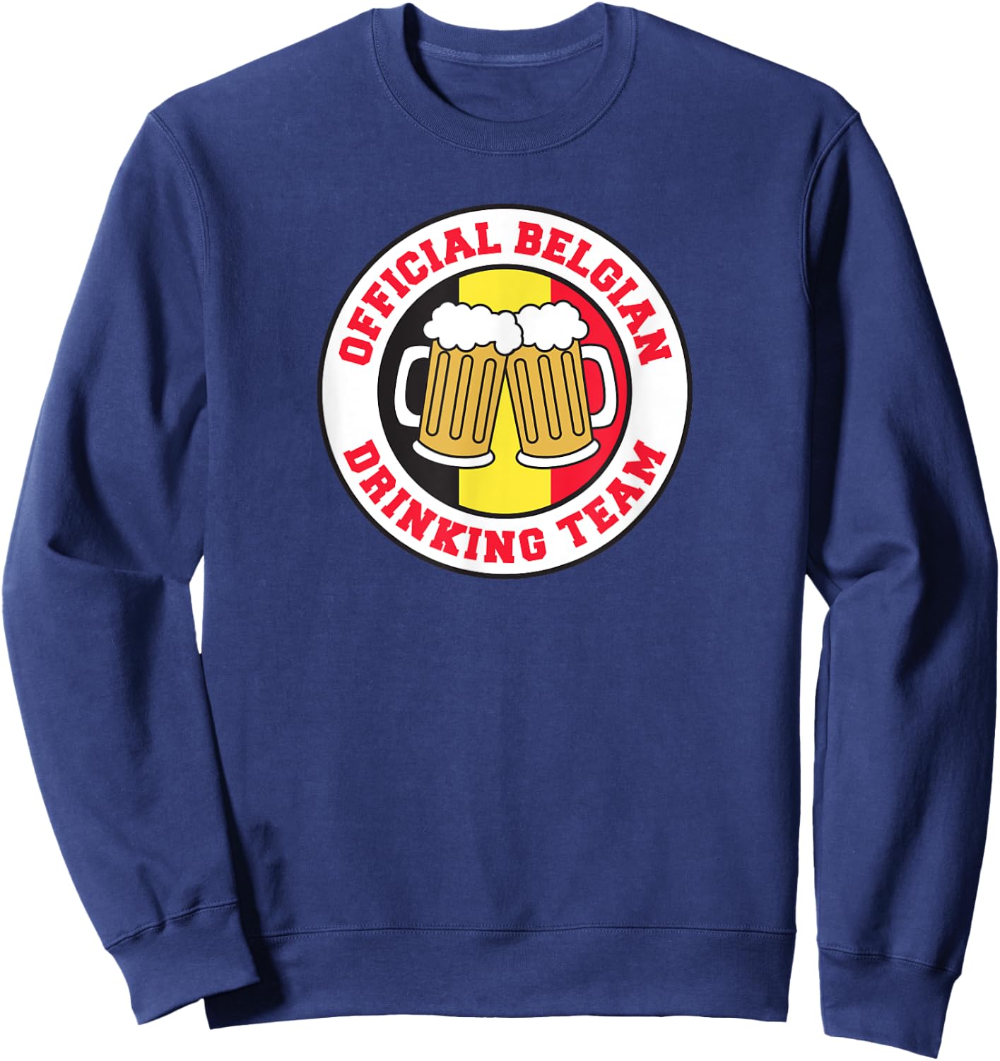 Official Belgian Drinking Team Flag of Belgium Beer Funny Sweatshirt - Sweatshirt | Navy
