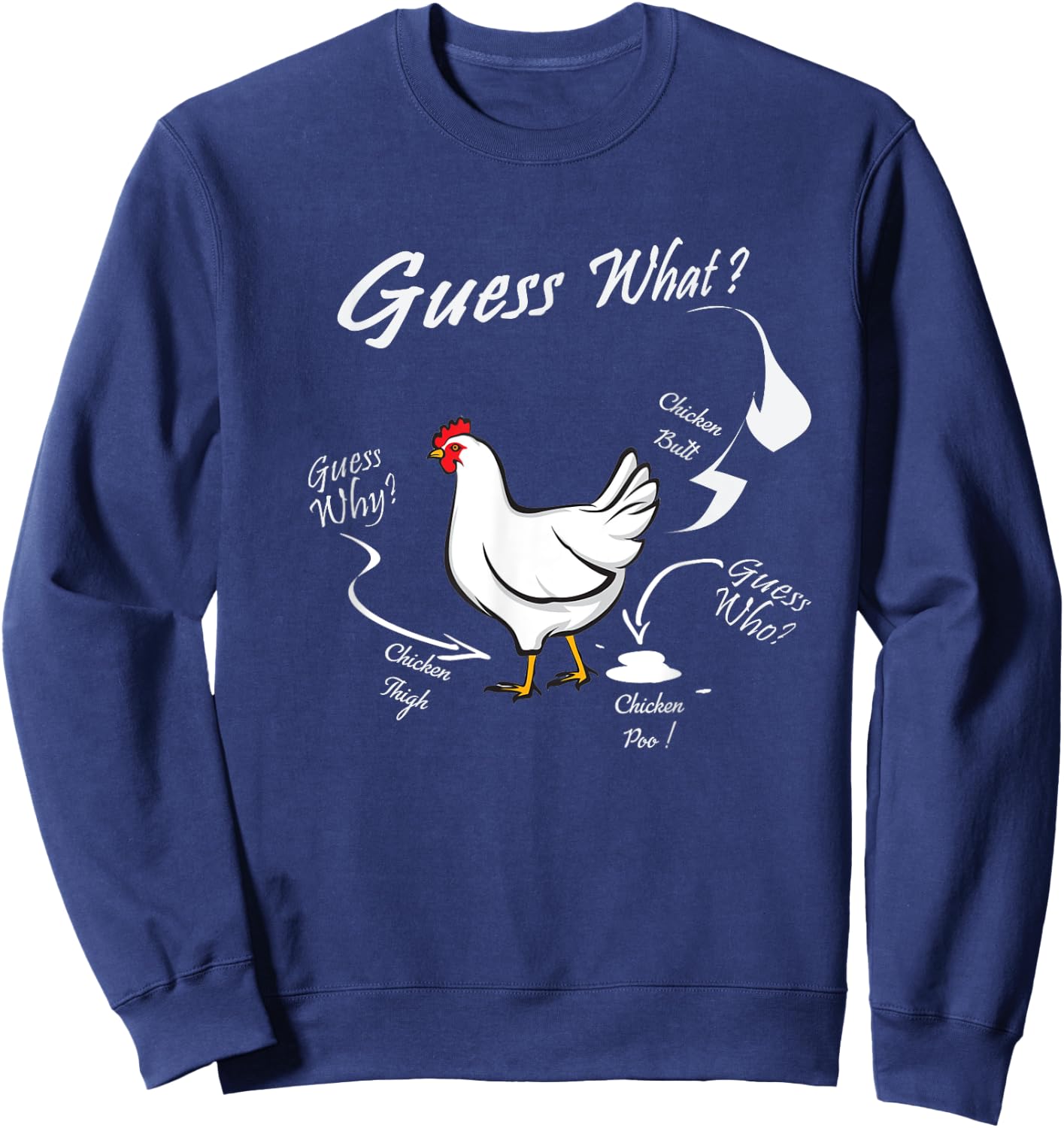 Guess What ? Chicken Butt White Funny Sweatshirt - Sweatshirt | Navy