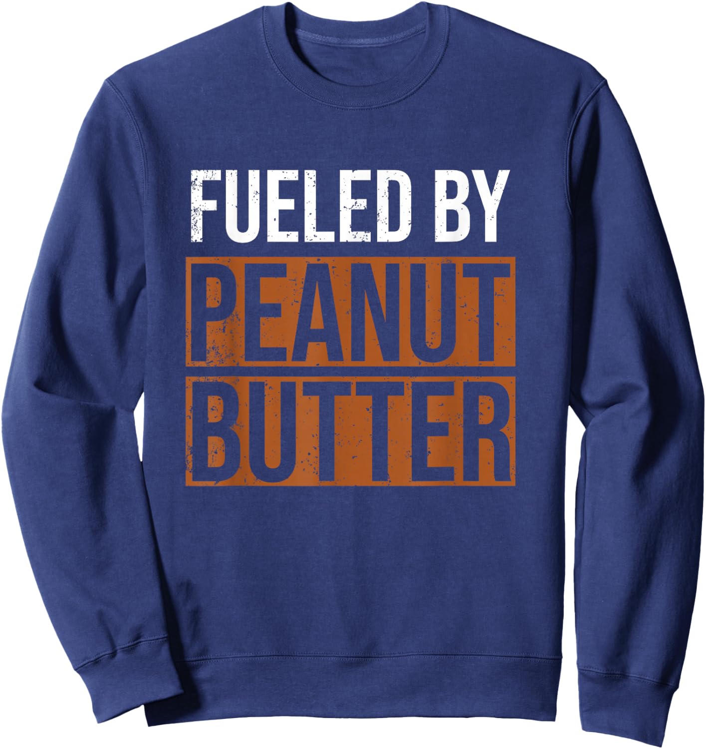 Fueled by Peanut Butter, Peanut Butter Lover Sweatshirt - Sweatshirt | Navy