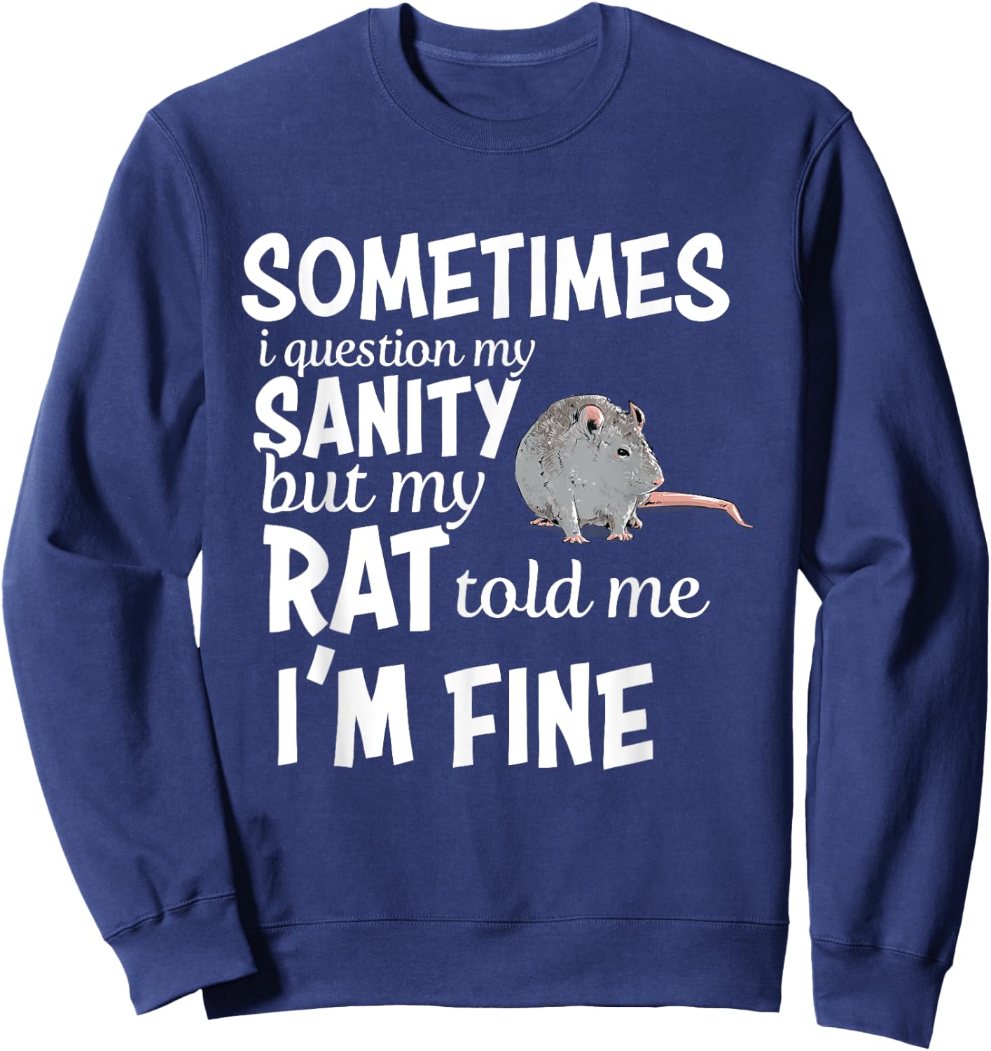 Funny Rat Lover Sanity Quote Rat Mom Dad Pet Owner Sweatshirt - Sweatshirt | Navy
