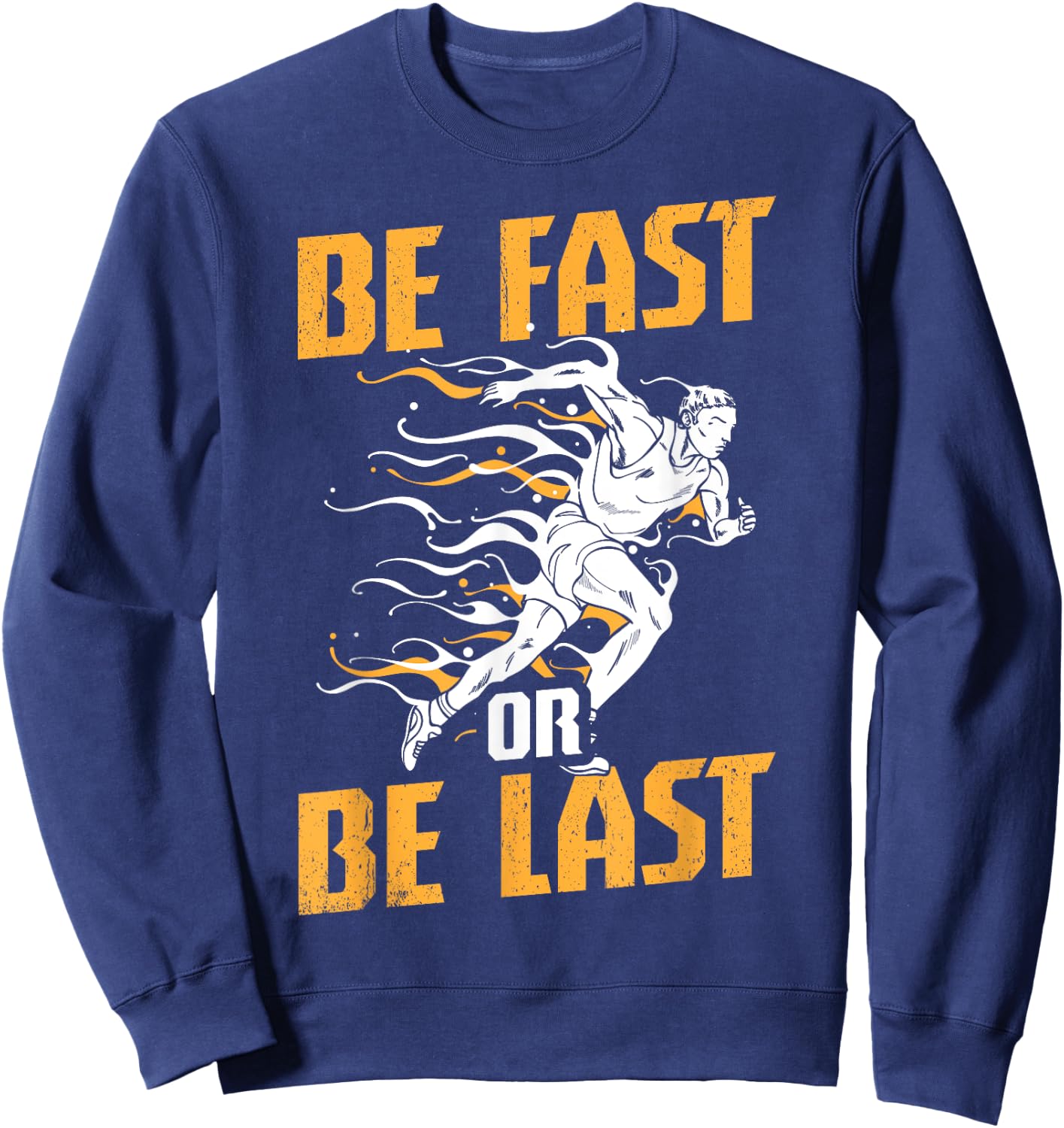 Funny Track and Field Design Be Fast or Be Last Sweatshirt - Sweatshirt | Navy