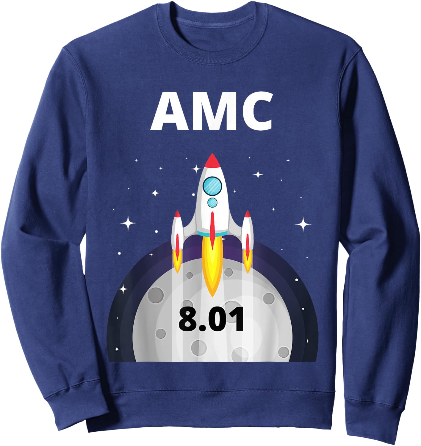 AMC Stock rocket to the moon 8.01 at close Sweatshirt - Sweatshirt | Navy