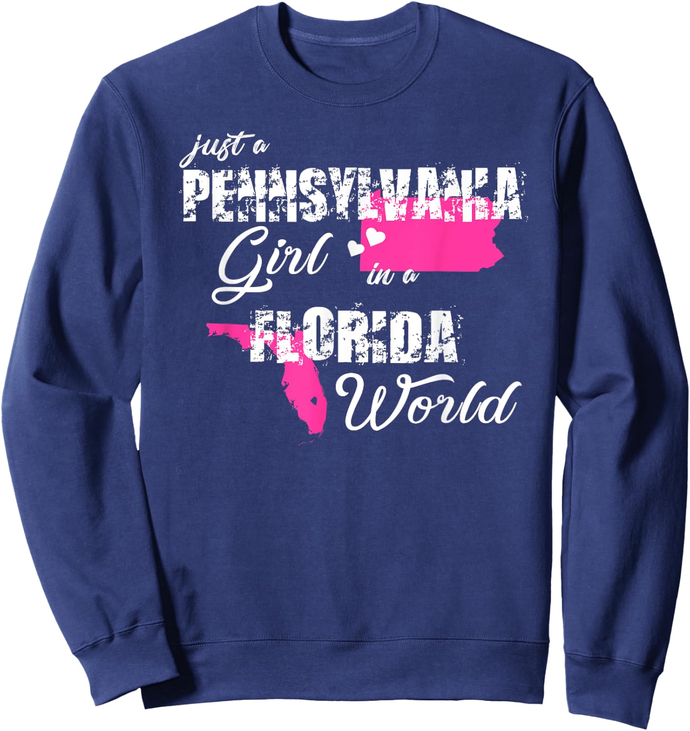 Pennsylvania Shirts Just a Pennsylvania girl in a Florida Sweatshirt - Sweatshirt | Navy