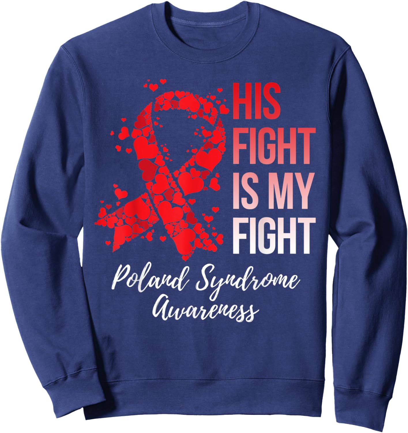 His Fight Is My Fight Poland Syndrome Awareness Sweatshirt - Sweatshirt | Navy