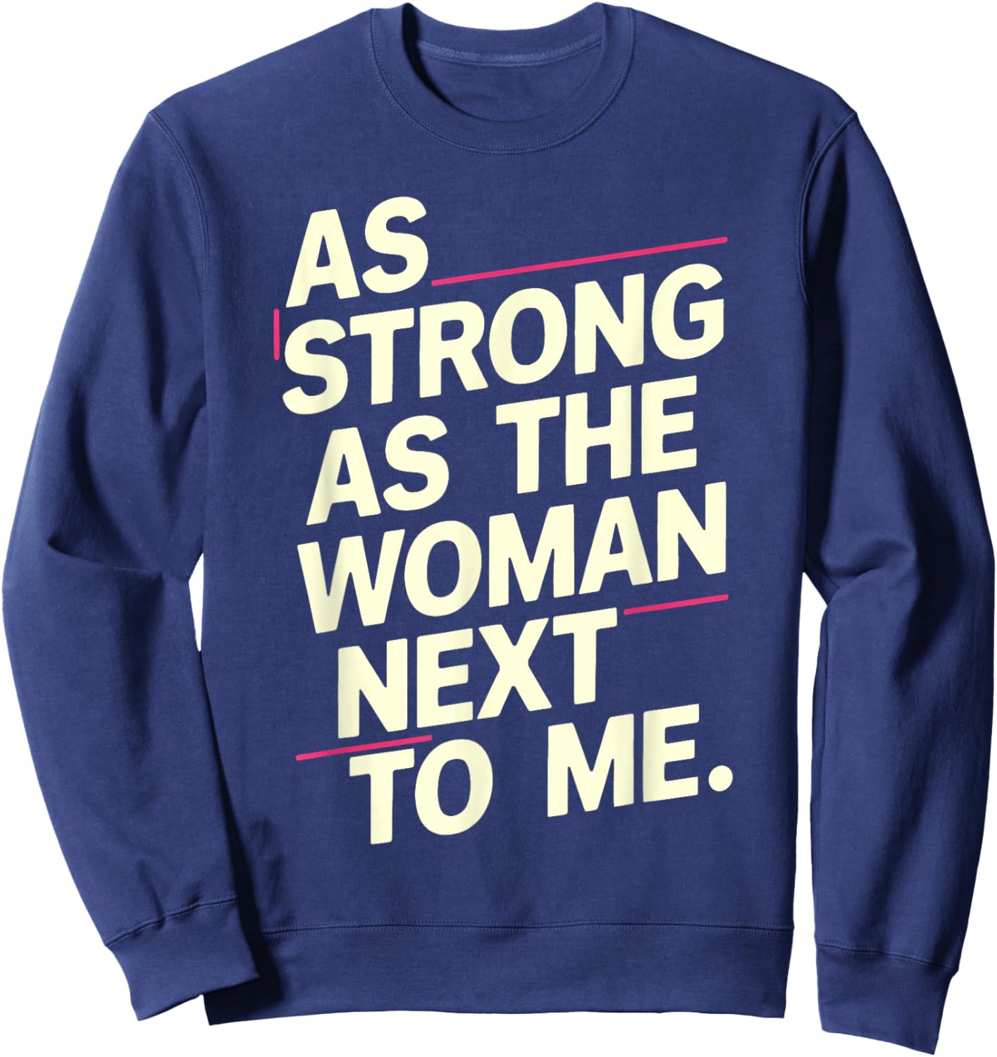 As Strong As The Woman Next To Me Sweatshirt - Sweatshirt | Navy
