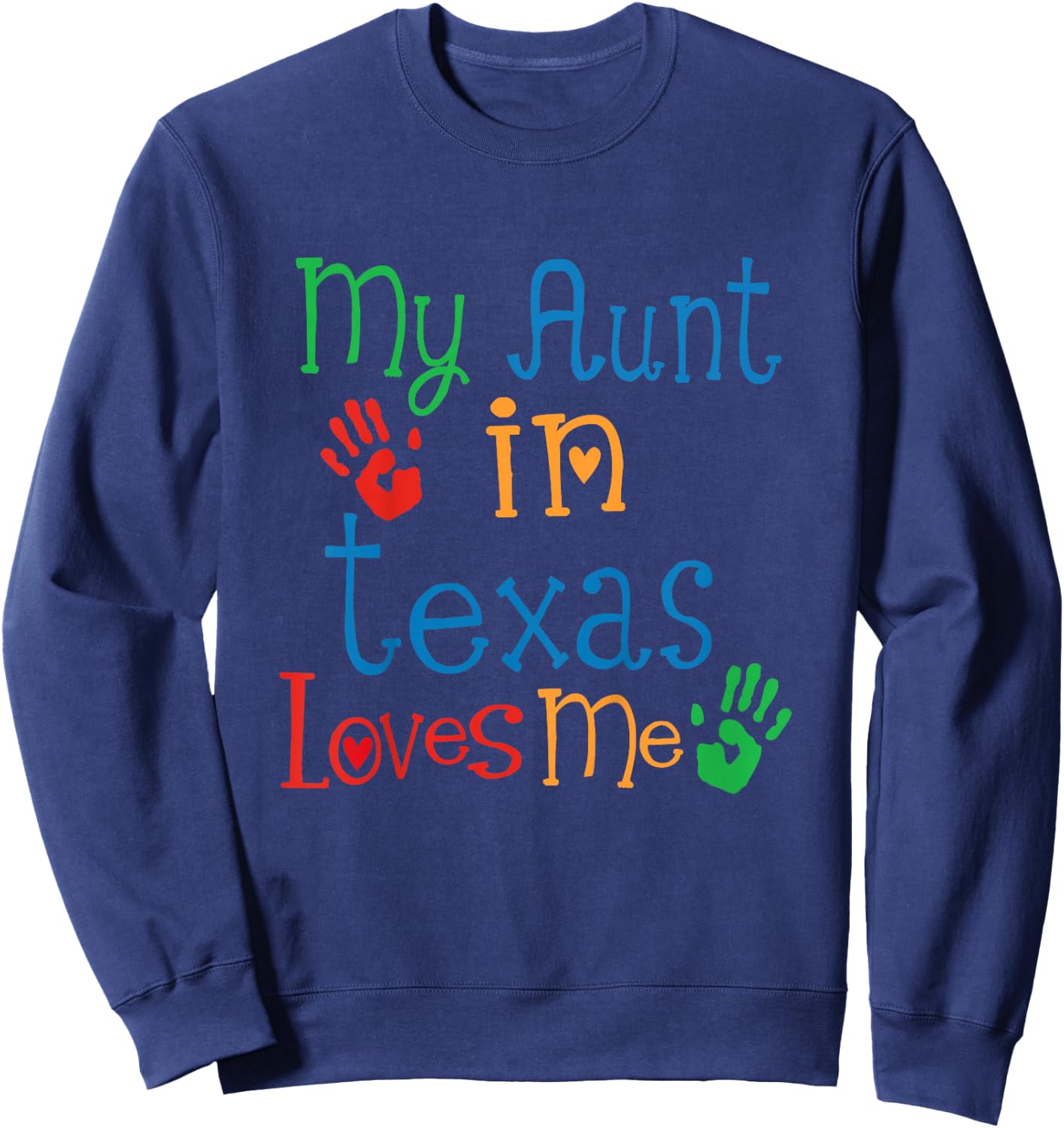 My Aunt in Texas Loves Me Sweatshirt - Sweatshirt | Navy