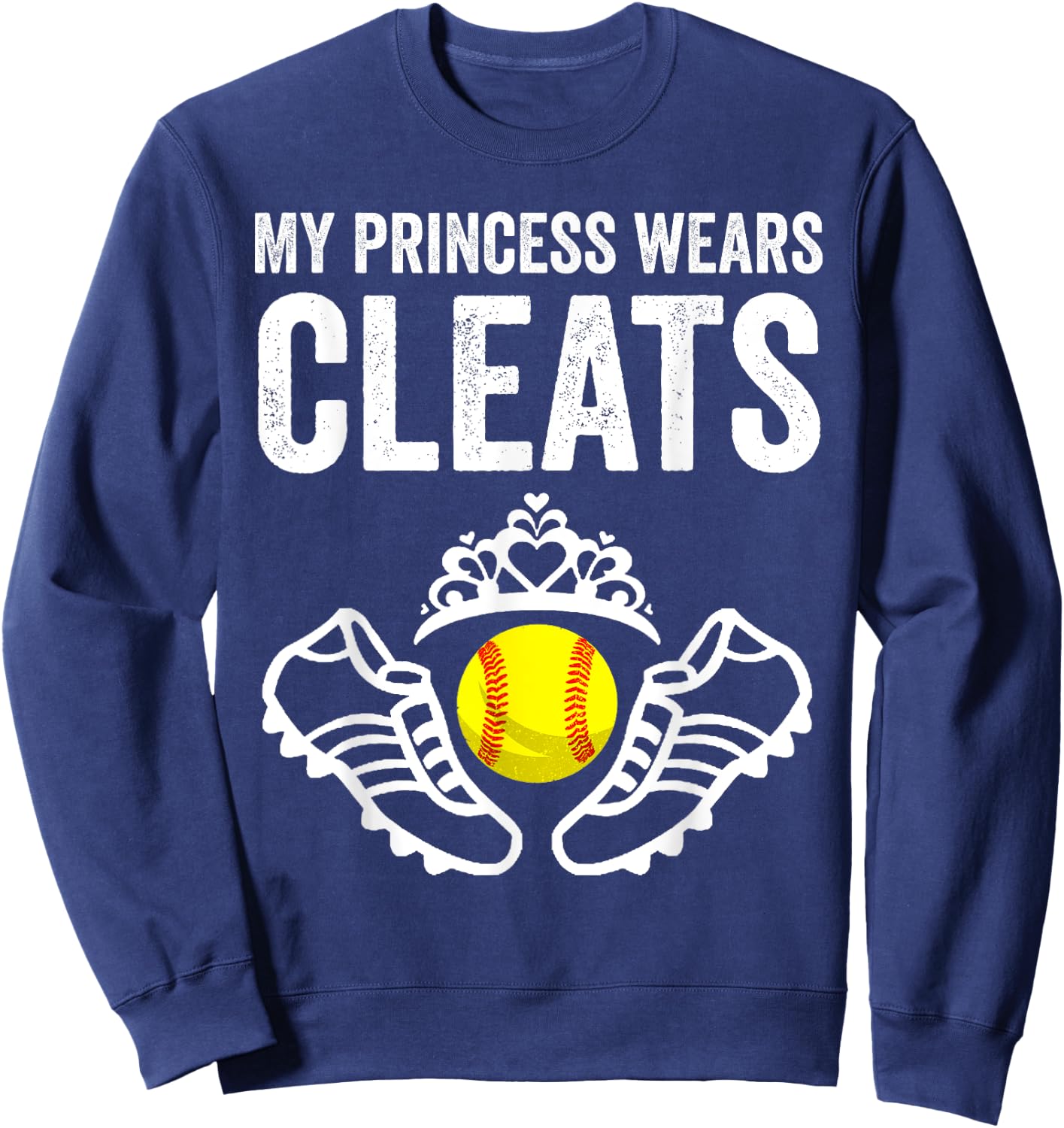 Funny My Princess Wears Cleats Gift Softball Moms Dads Sweatshirt - Sweatshirt | Navy