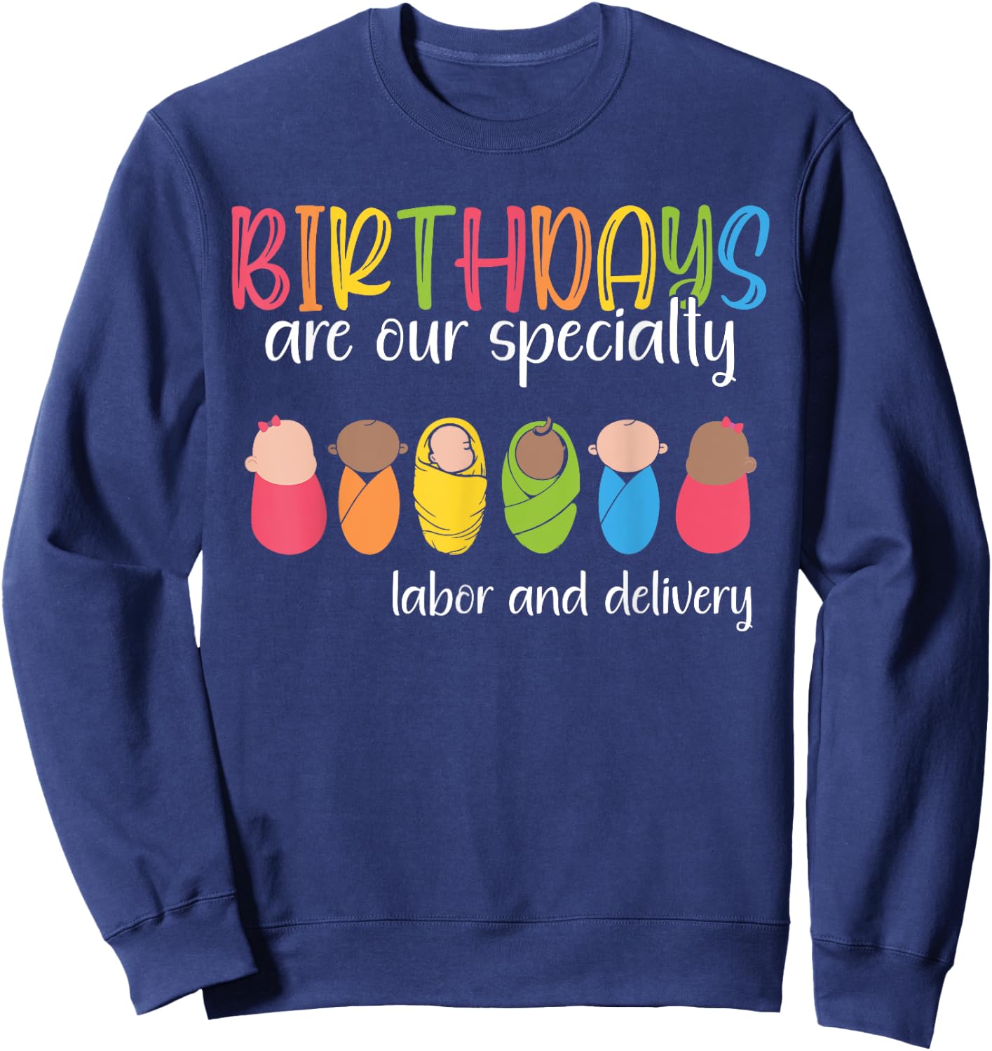 Birthdays are our Specialty Labor and Delivery NICU Nurse Sweatshirt - Sweatshirt | Navy