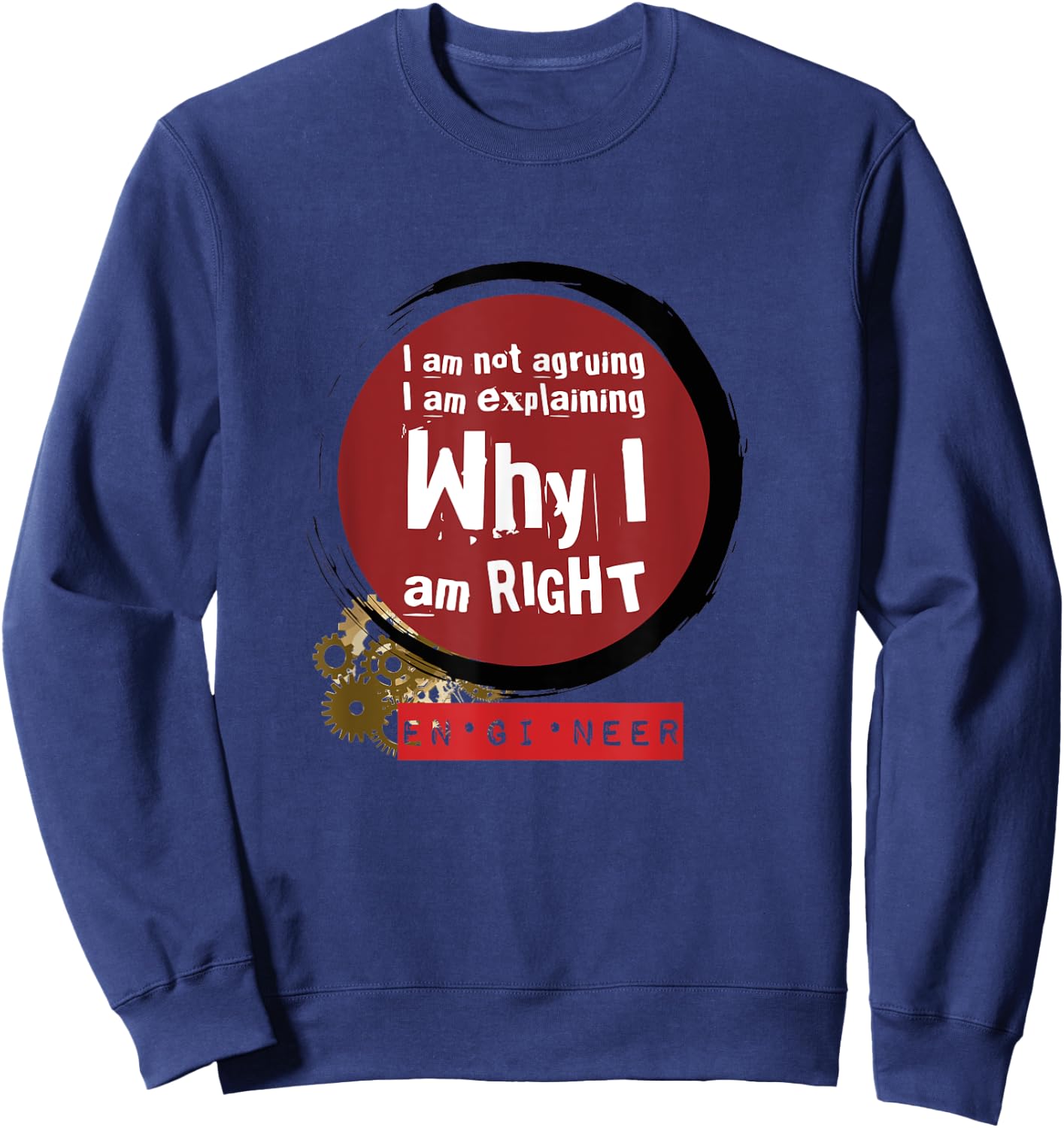 Engineer Always Right, Funny Engineer Quote Sweatshirt - Sweatshirt | Navy