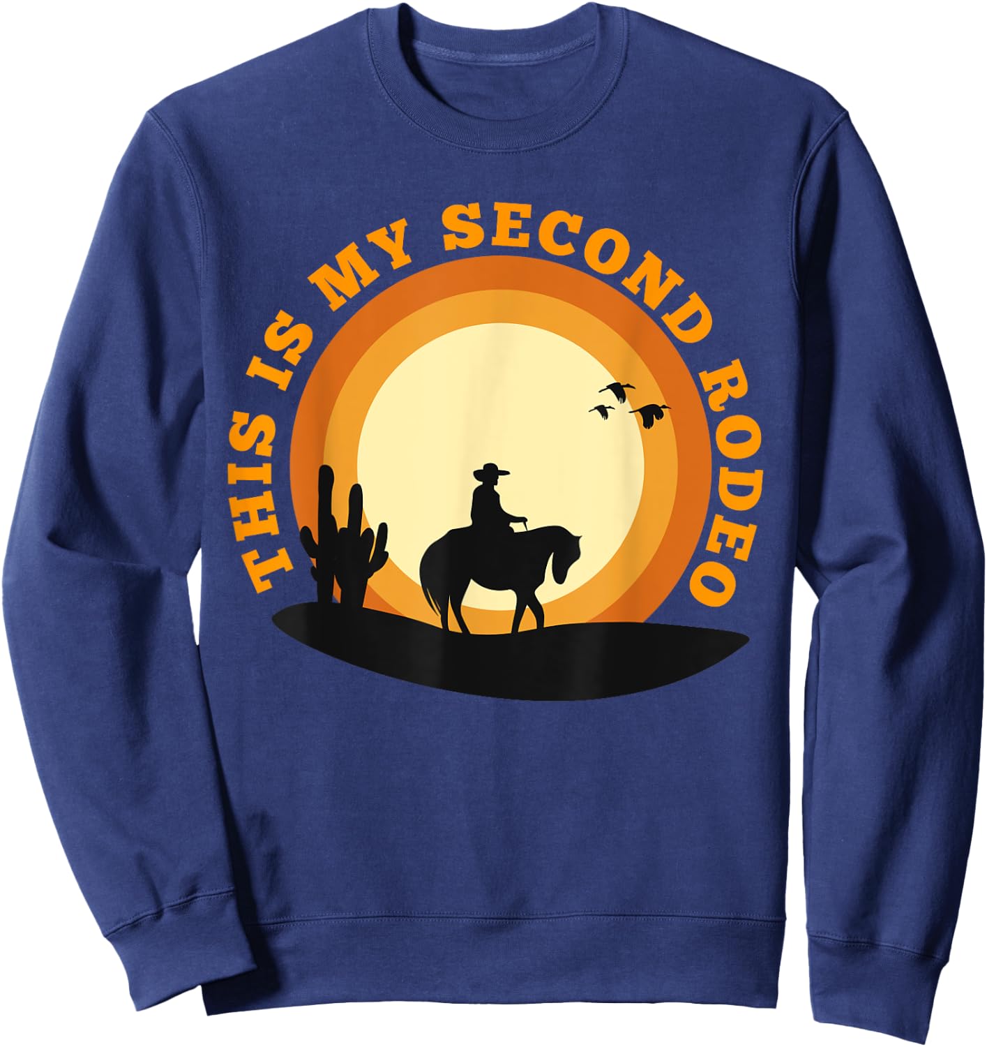 Funny Sarcastic Western This Is My Second Rodeo Cowboy Sweatshirt - Sweatshirt | Navy