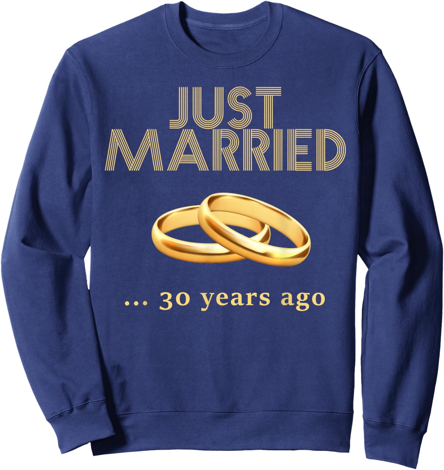 30th Wedding Anniversary Just Married 30 Years Ago Sweatshirt - Sweatshirt | Navy