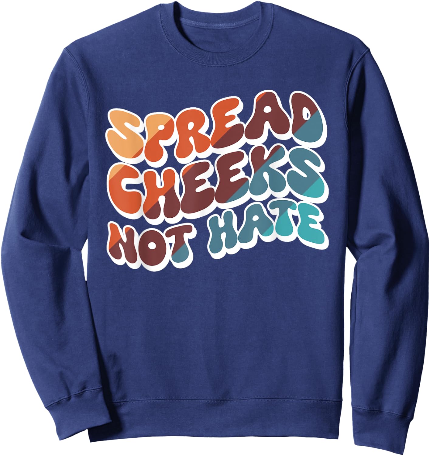 Spread Cheeks Not Hate Sweatshirt - Sweatshirt | Navy