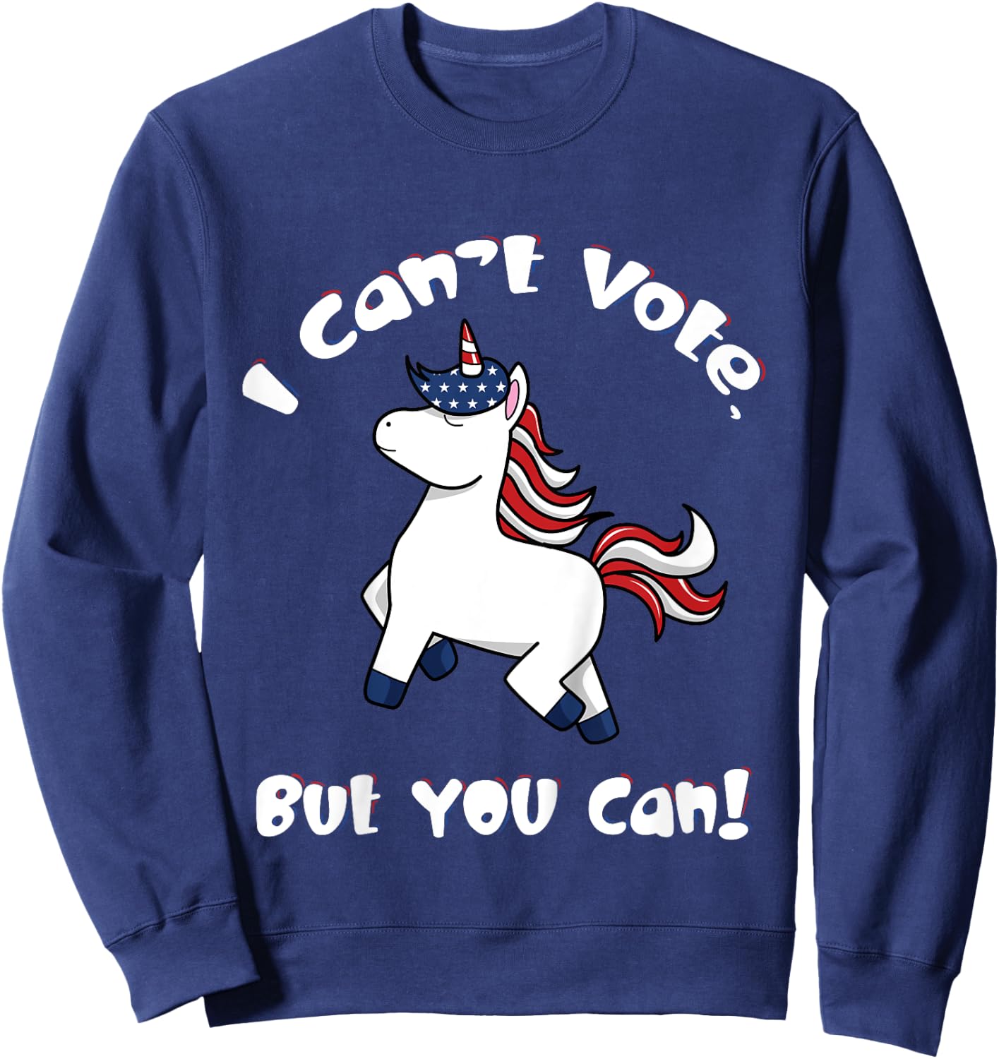 I Can't Vote But You Can 2024 Election Cute Unicorn Patriot Sweatshirt - Sweatshirt | Navy