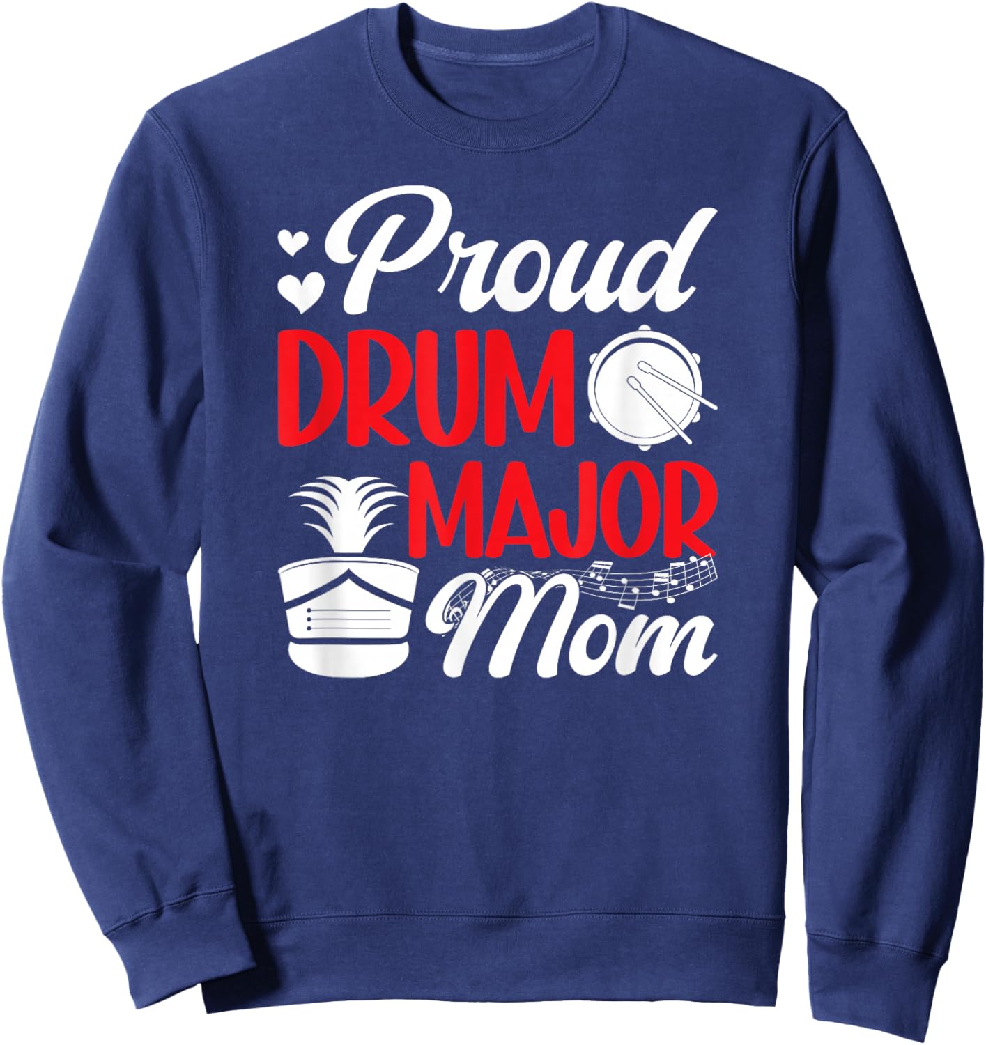 Proud Drum Major Mom Of A Drum Major Mother Drum Major Mama Sweatshirt - Sweatshirt | Navy