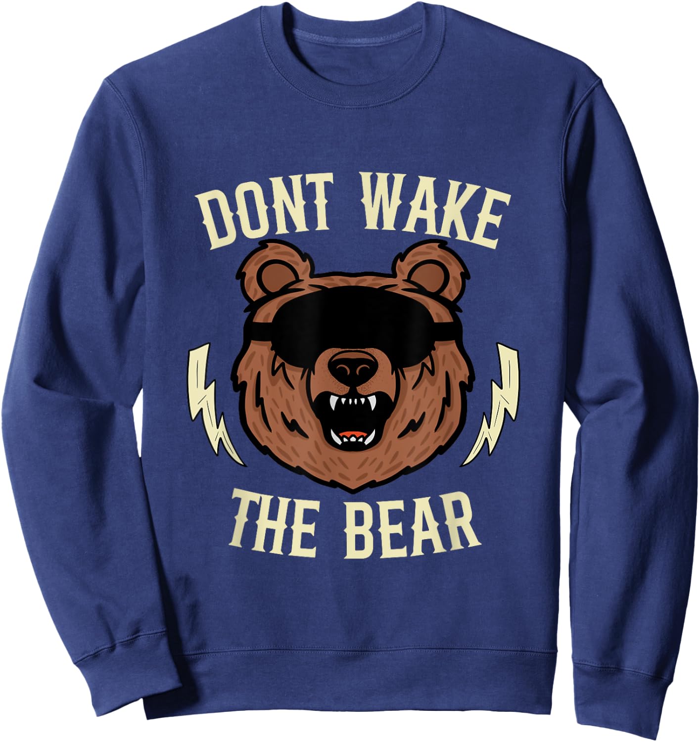 Don't Wake The Bear funny bear sleeping cute bear take nap Sweatshirt - Sweatshirt | Navy