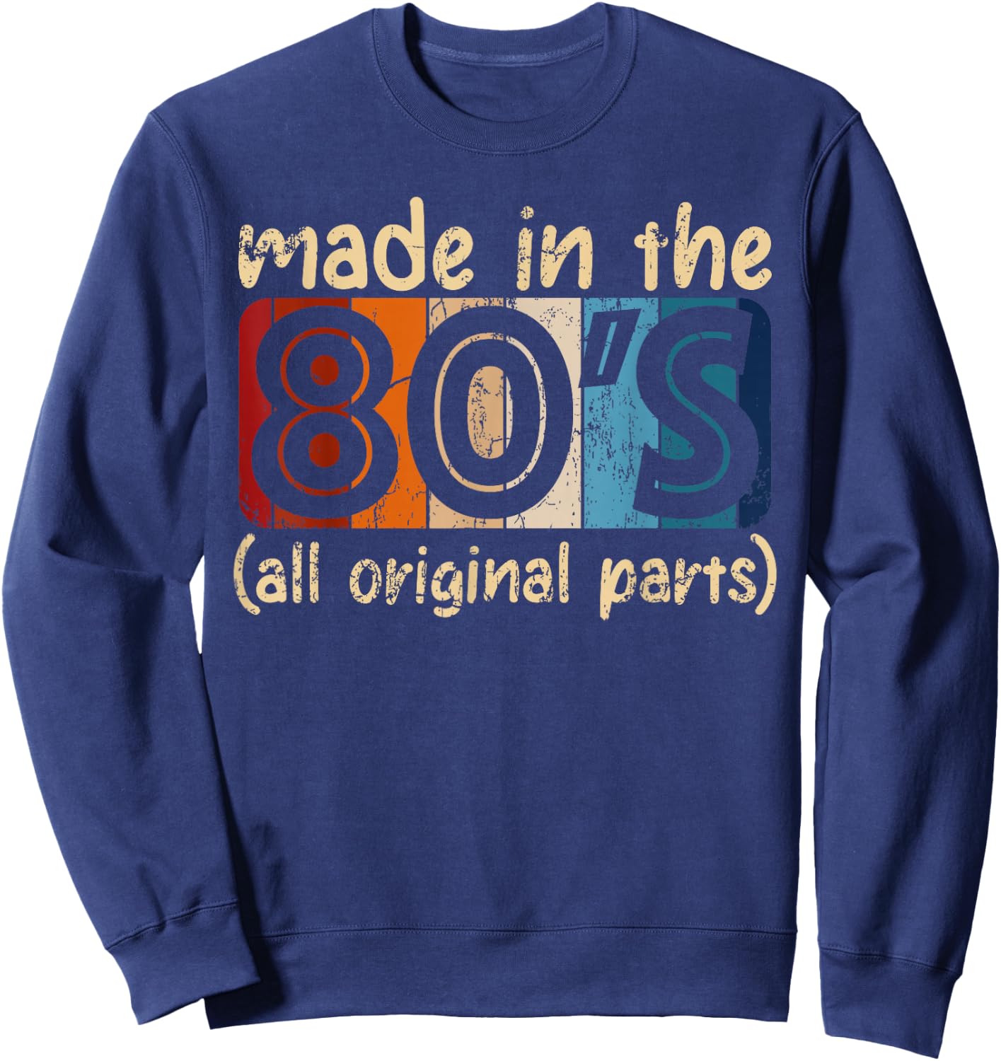 Made In The 80s All Original Part Retro Vintage Sweatshirt - Sweatshirt | Navy
