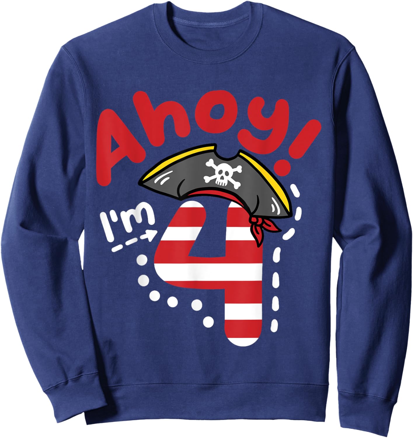 Ahoy I'm 4, Cool Pirate Theme 4th Birthday Party Boys Girls Sweatshirt - Sweatshirt | Navy