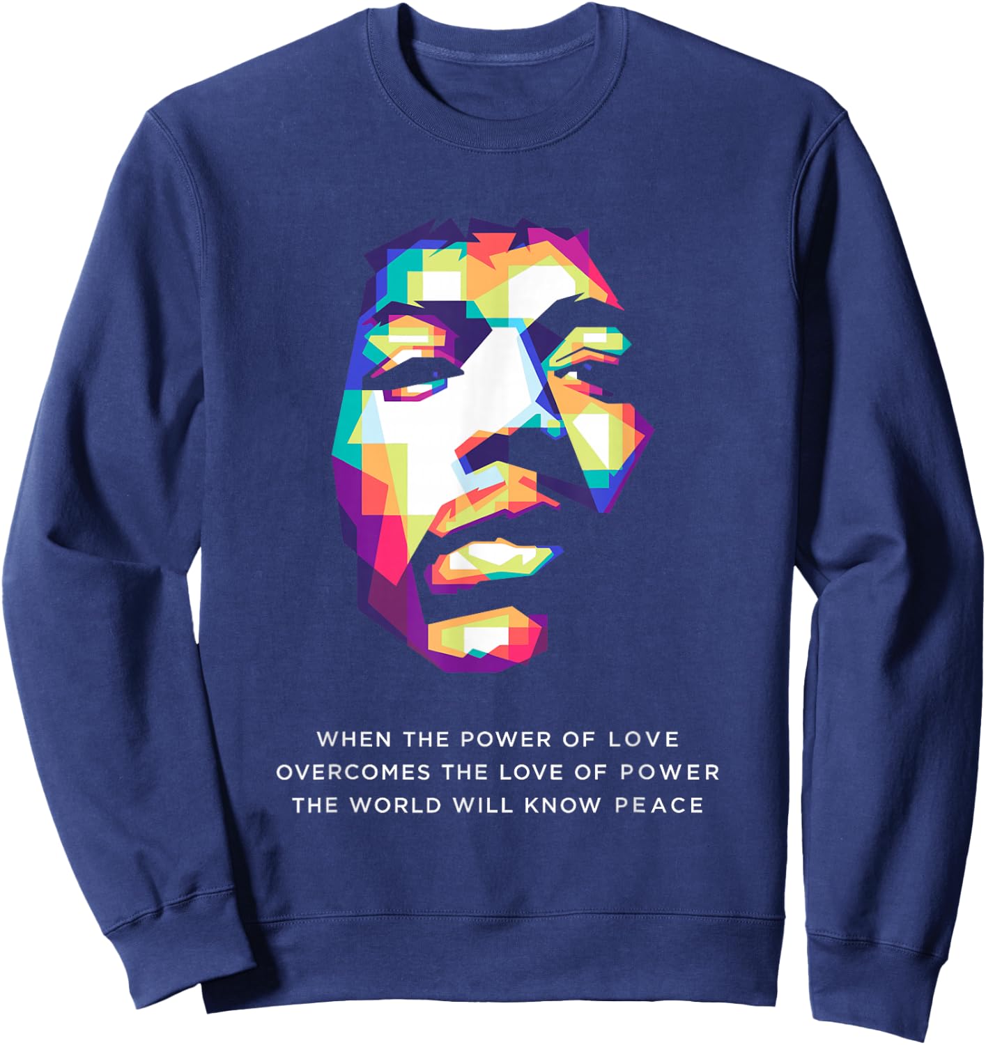 When The Power Of Love Overcomes The Love Of Power Sweatshirt - Sweatshirt | Navy