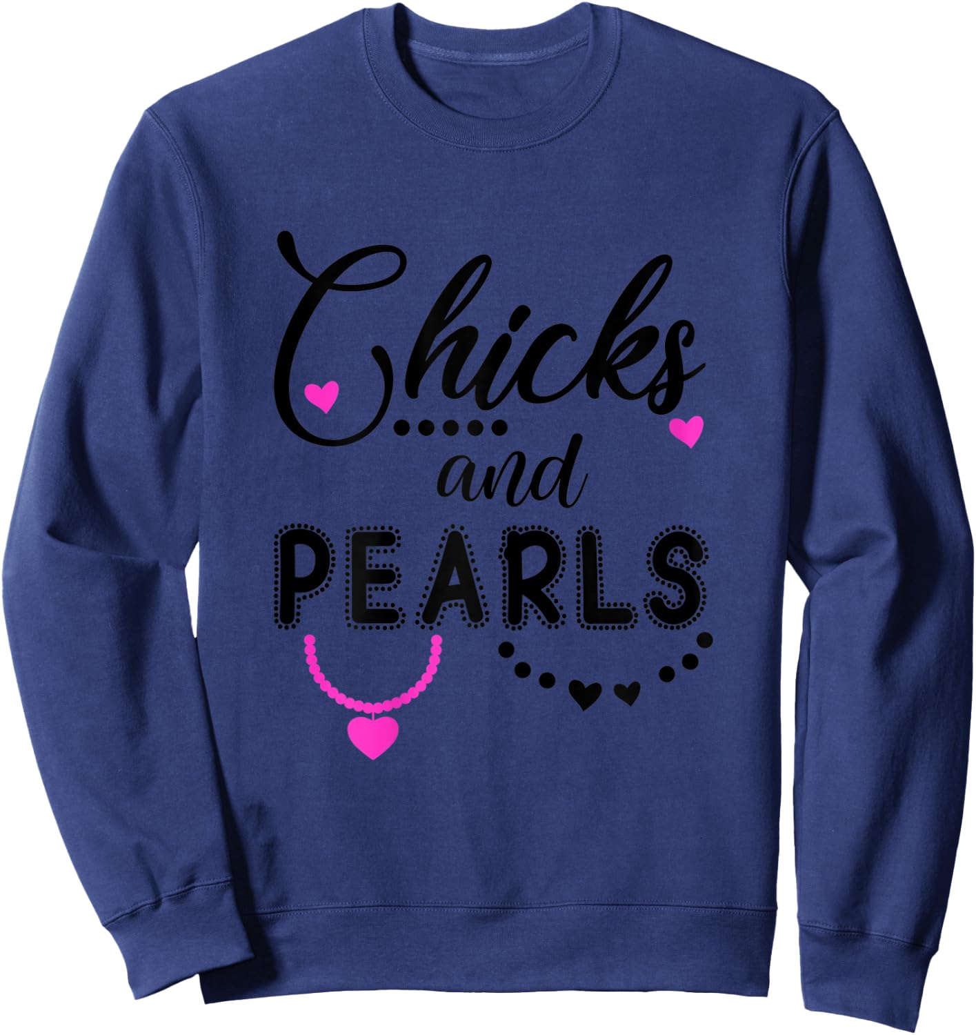 Chicks and Pearls ,Chicks & Pearls Shirts Women Girls Sweatshirt - Sweatshirt | Navy