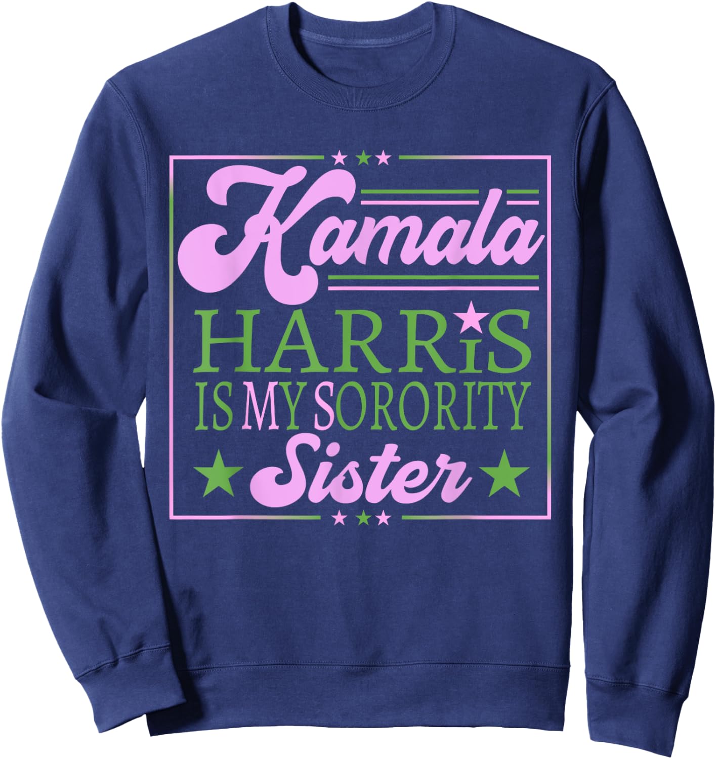 Kamala Harris Is My Sorority Sister Vice President Women Sweatshirt - Sweatshirt | Navy