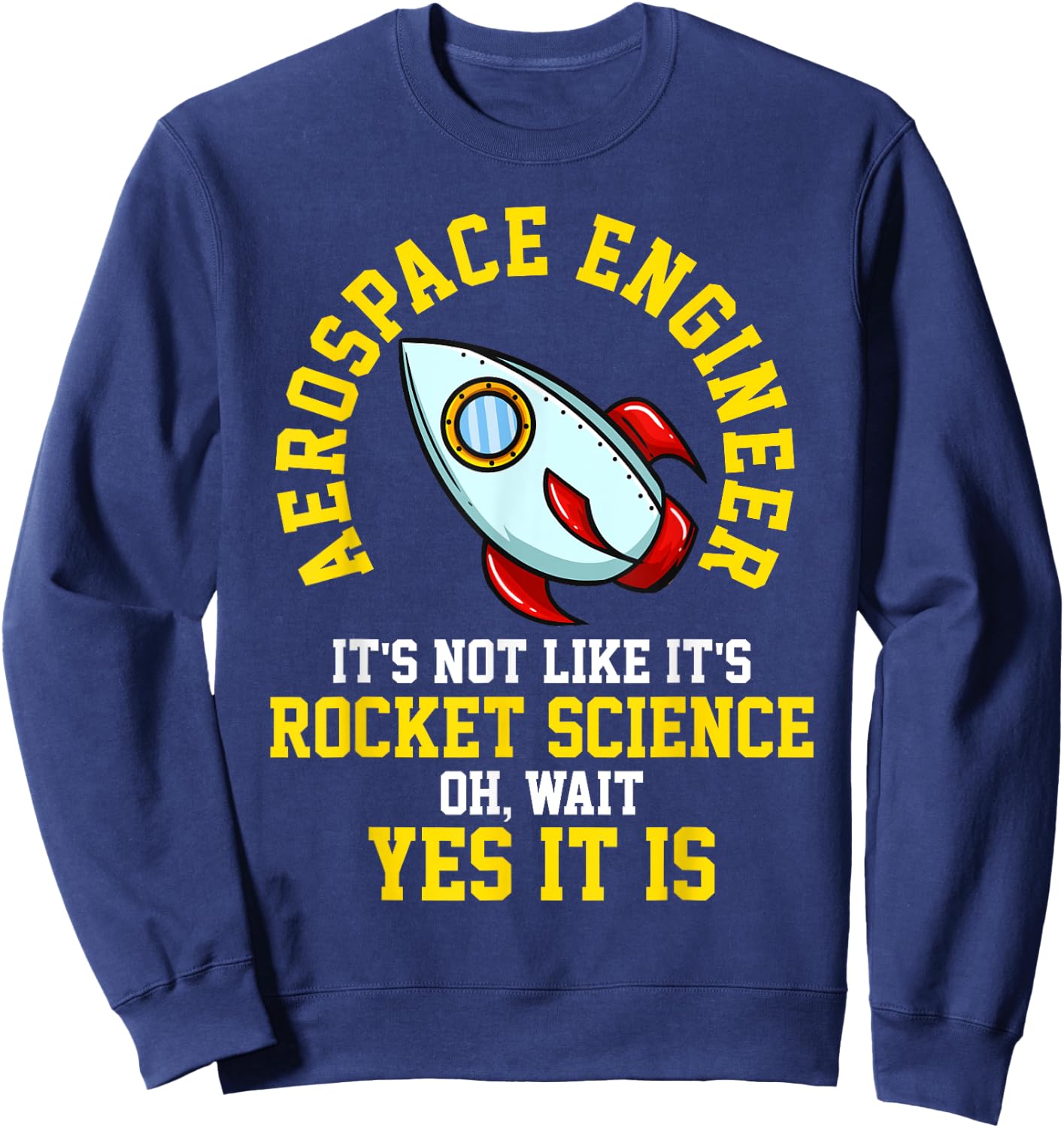 Aerospace Engineer Rocket Science Engineering Gift Sweatshirt - Sweatshirt | Navy