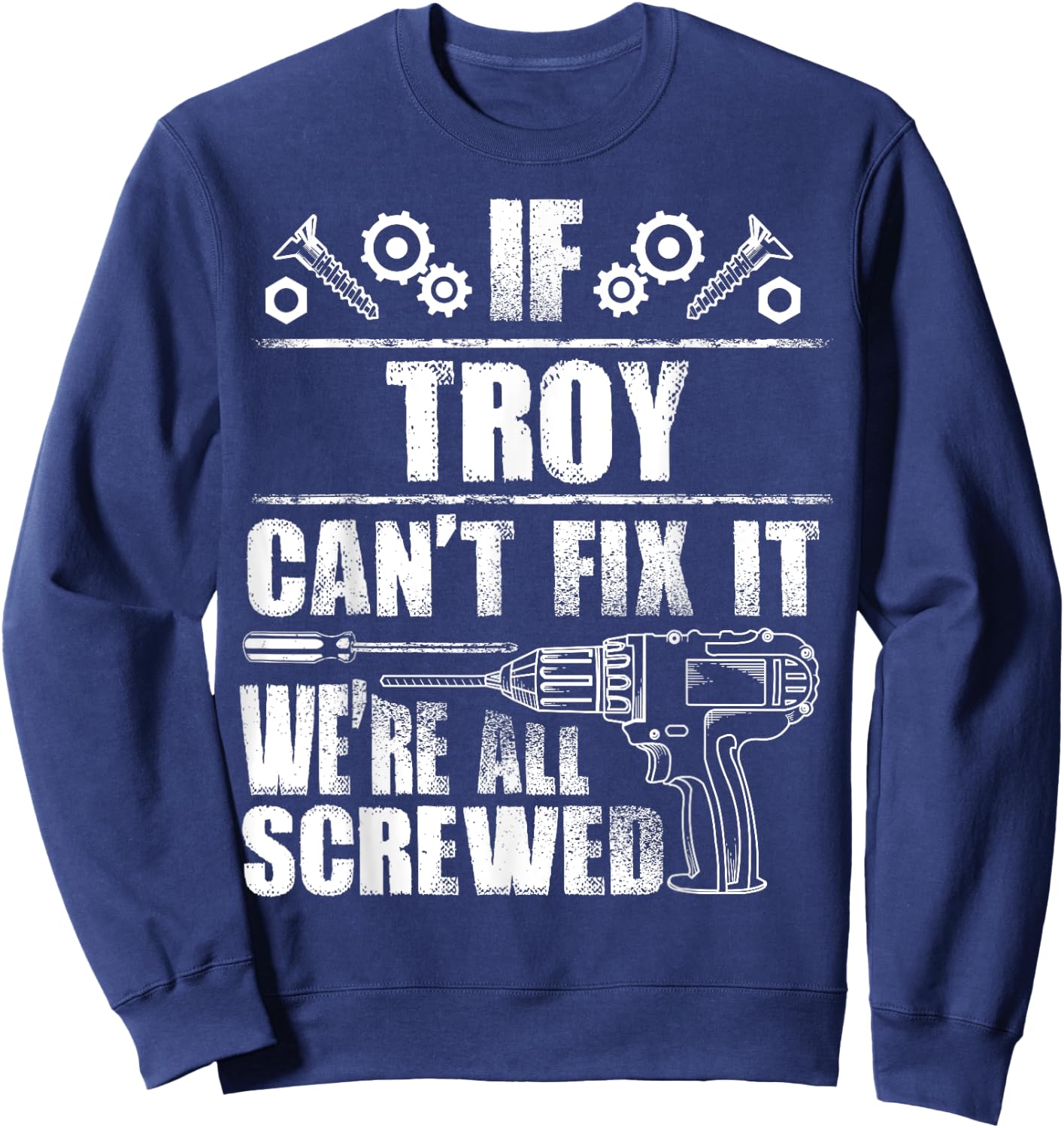 TROY Gift Name Fix It Funny Birthday Personalized Dad Idea Sweatshirt - Sweatshirt | Navy