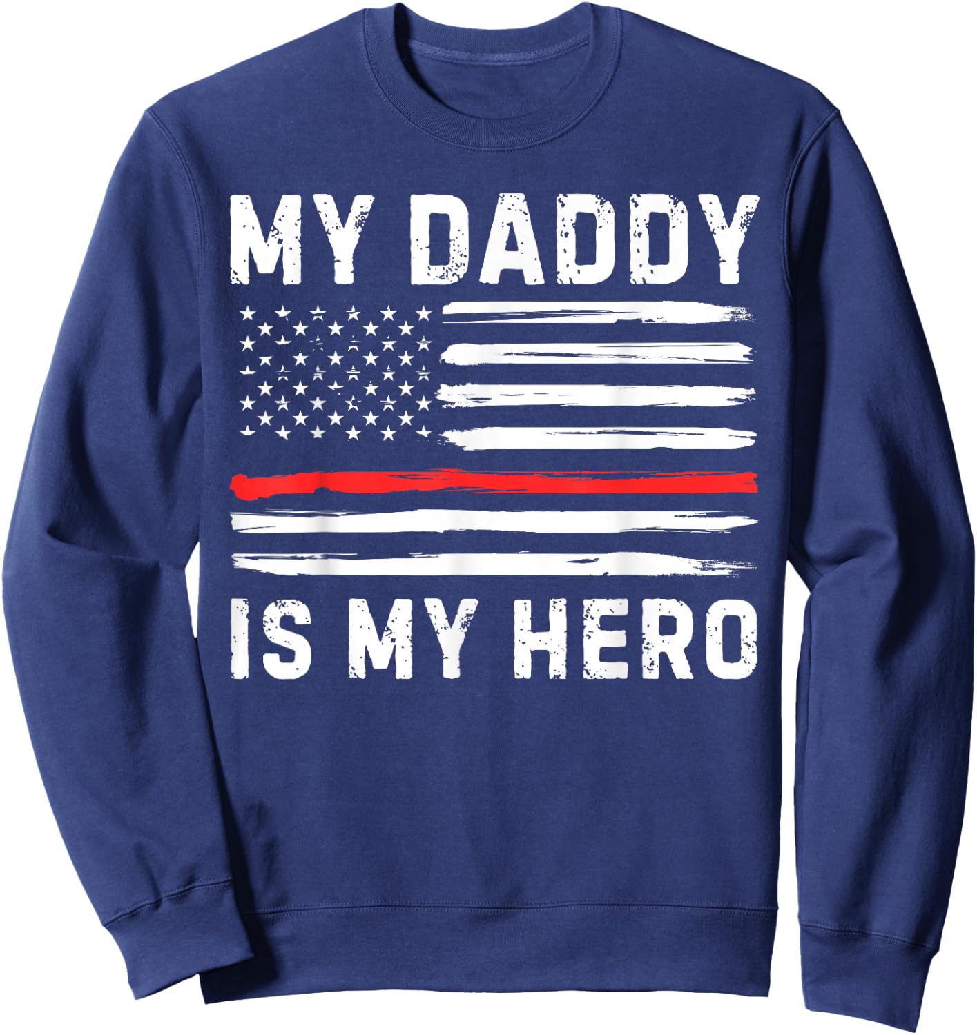 My Daddy is My Hero Firefighter Red Line American Flag Fire Sweatshirt - Sweatshirt | Navy