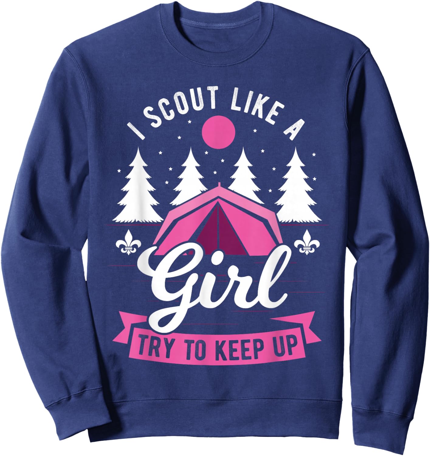 I Scout Like A Girl Try To Keep Up - Scouting Scout Sweatshirt - Sweatshirt | Navy
