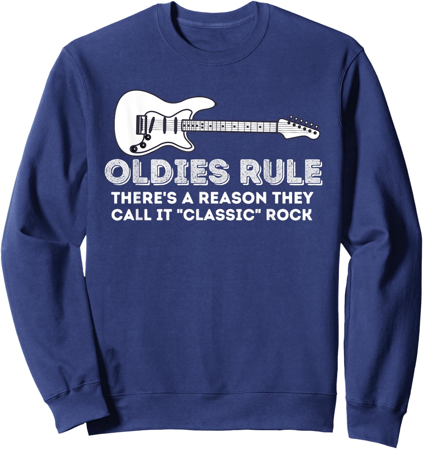 Oldies Rule - Funny Classic Rock Lover & Birthday Gift Sweatshirt - Sweatshirt | Navy