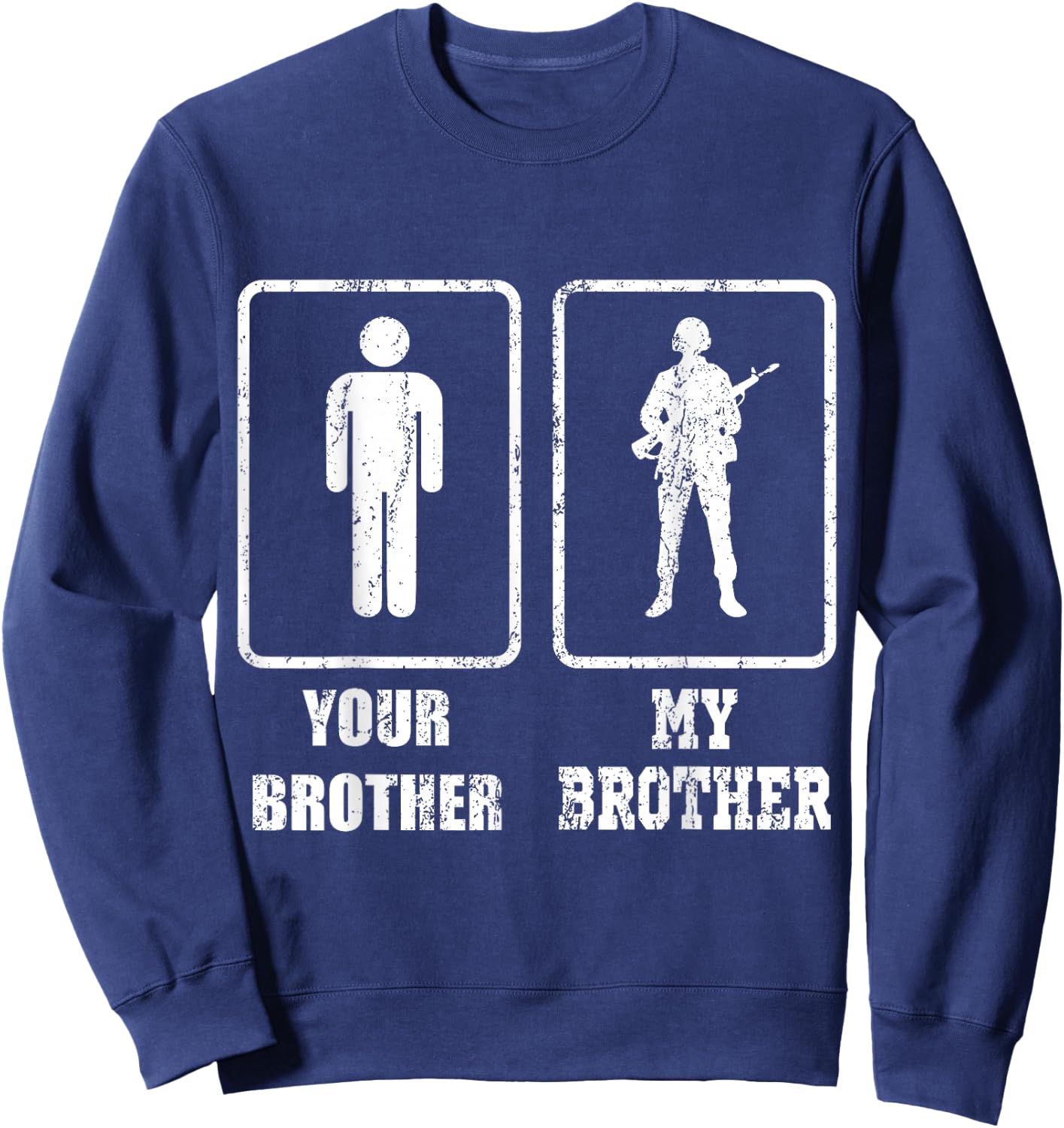 Soldier Gift Combat Soldiers Your Brother My Brother Sweatshirt - Sweatshirt | Navy