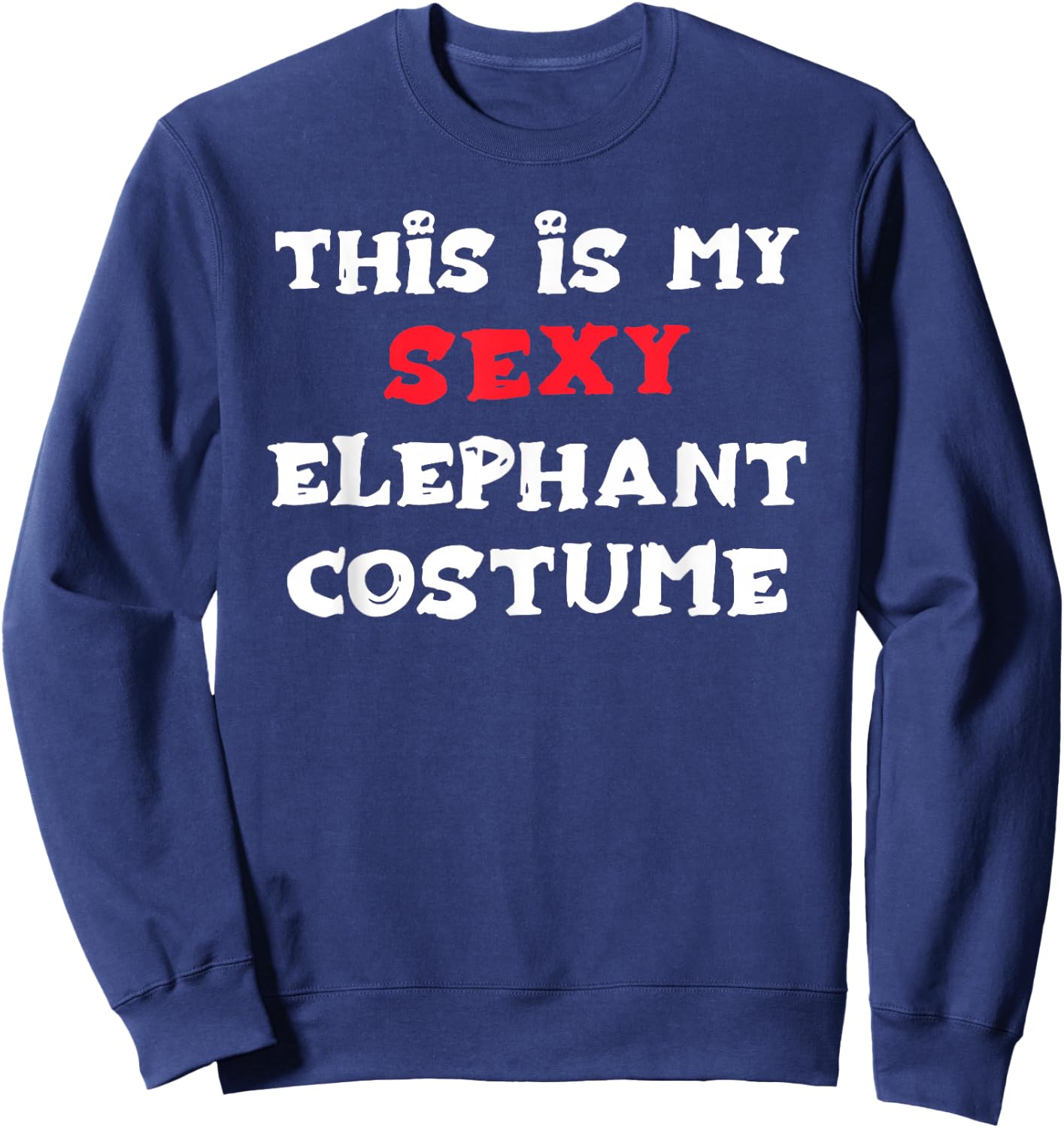 This is my Sexy ELEPHANT Costume Simple Halloween Sweatshirt - Sweatshirt | Navy