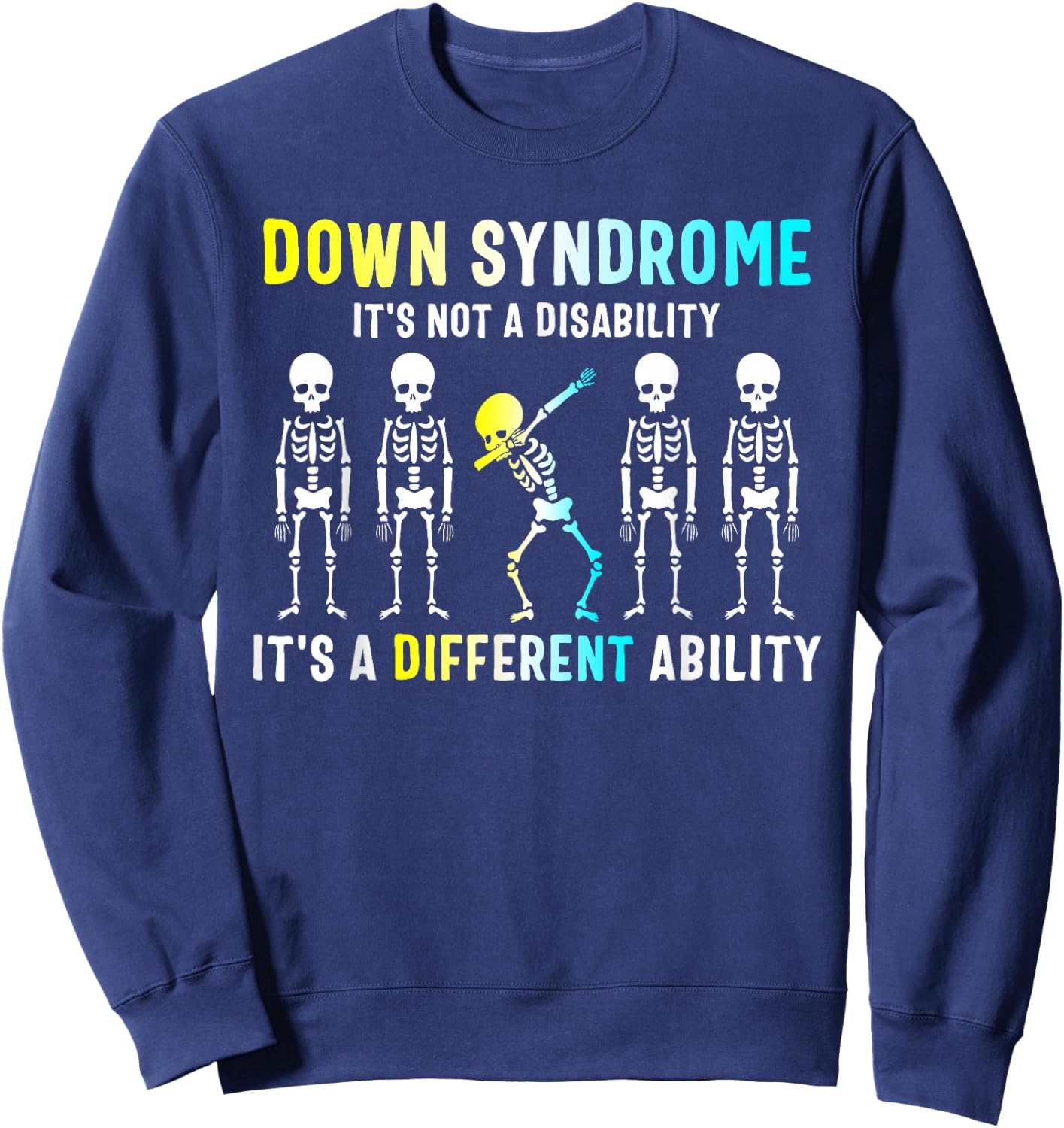 Down Syndrome It's Not A Disability Dabbing Skeleton Gift Sweatshirt - Sweatshirt | Navy