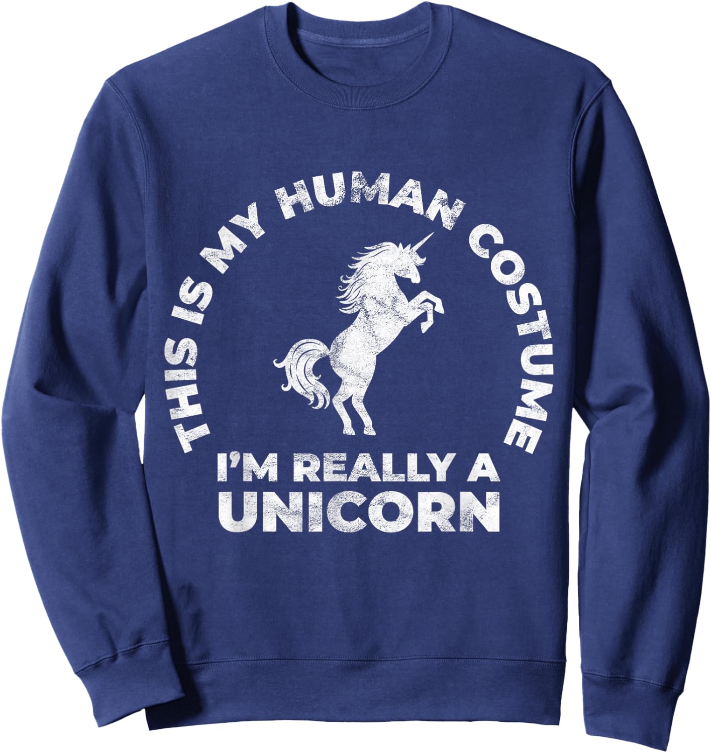 This Is My Human Costume I'm Really A Unicorn Sweatshirt - Sweatshirt | Navy