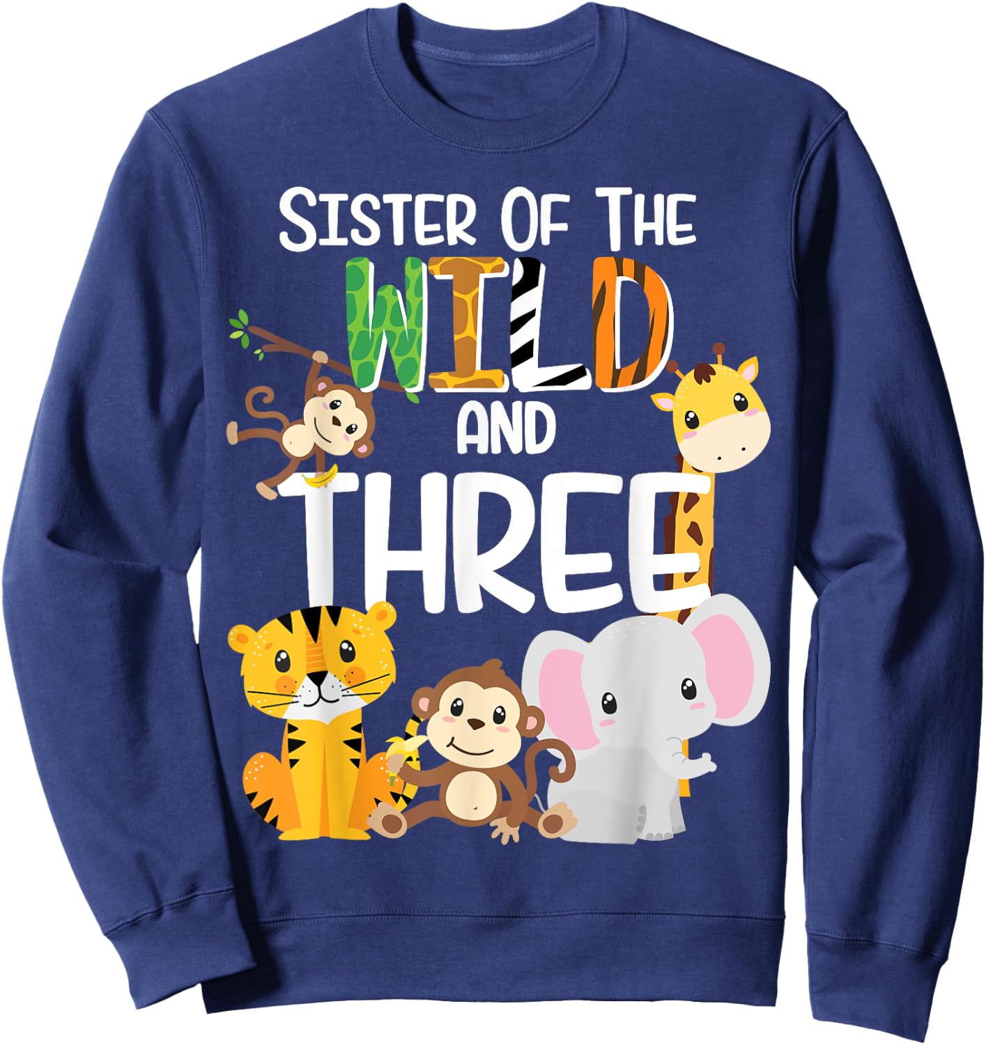 Sister of the Wild and 3 Zoo Theme Birthday Safari Jungle Sweatshirt - Sweatshirt | Navy