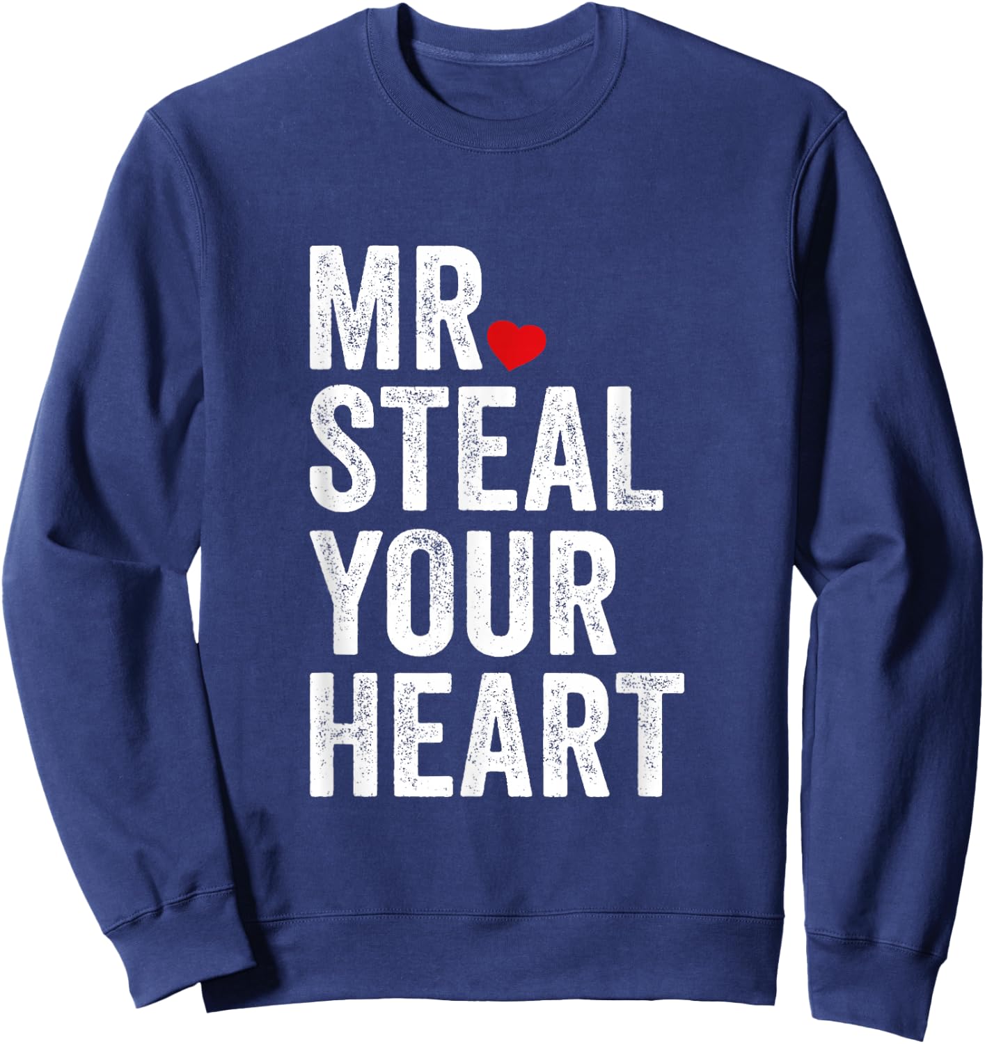 Mr. Steal Your Heart Funny Romantic Valentines Day Men’s Sweatshirt - Sweatshirt | Navy