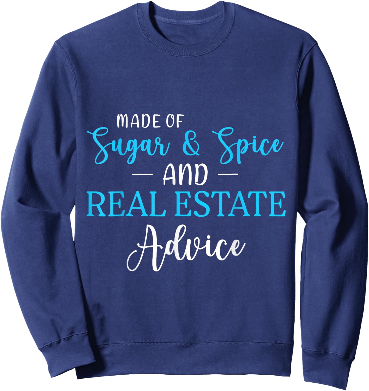Made of Sugar Spice Real Estate Advice Gifts Sweatshirt - Sweatshirt | Navy