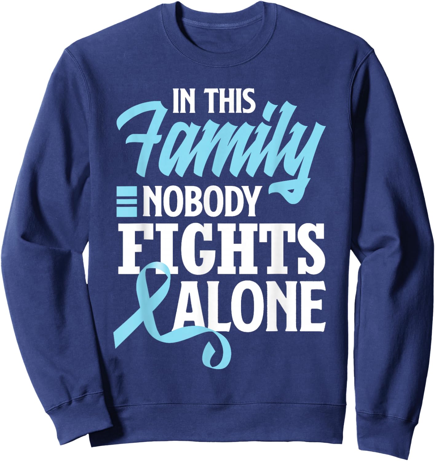 In This Family Nobody Fights Alone Prostate Cancer Awareness Sweatshirt - Sweatshirt | Navy