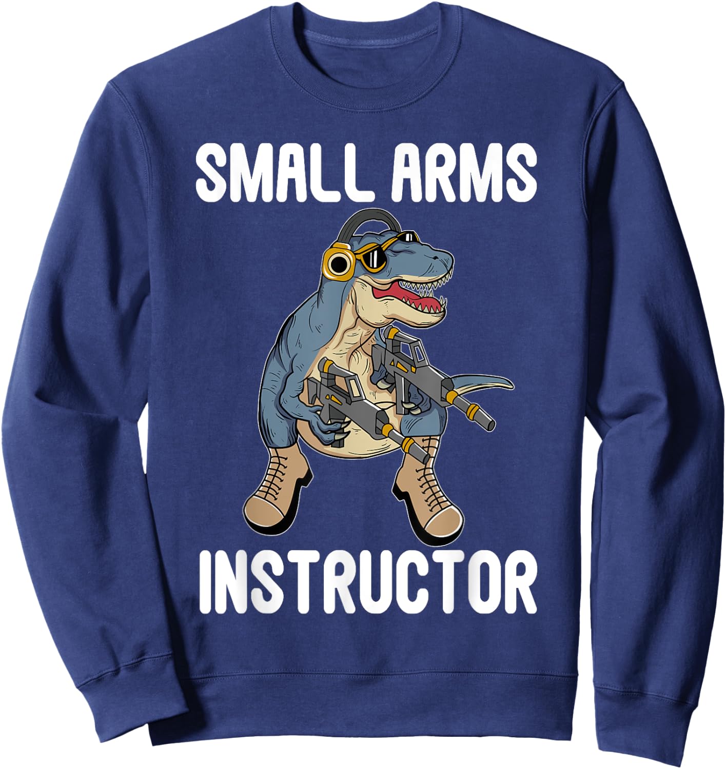 Small Arms Instructor Rex Dinosaur Gun for Firearm Trainer Sweatshirt - Sweatshirt | Navy