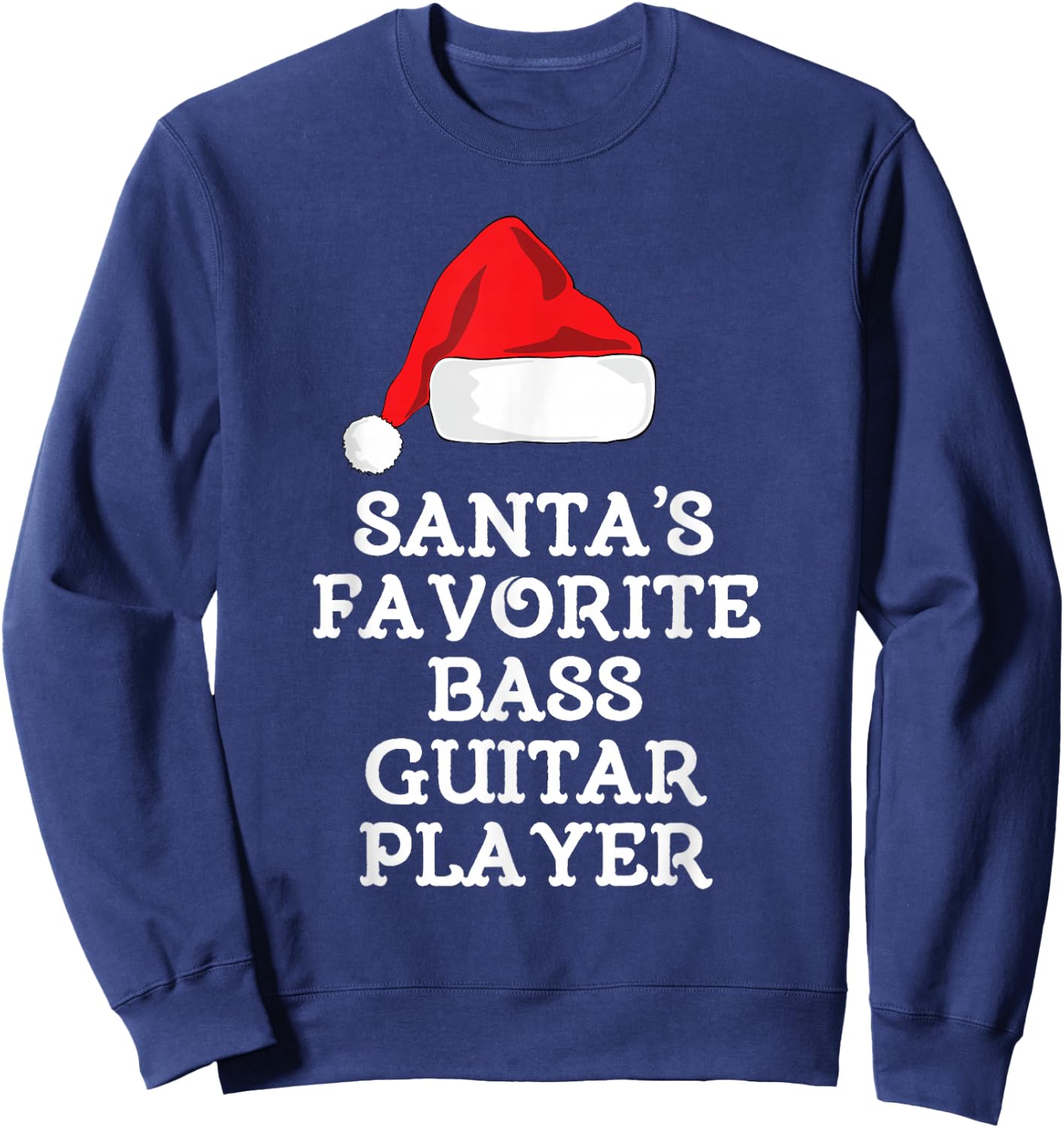 Santa's Favorite Bass Guitar Player Christmas Hat Funny Xmas Sweatshirt - Sweatshirt | Navy
