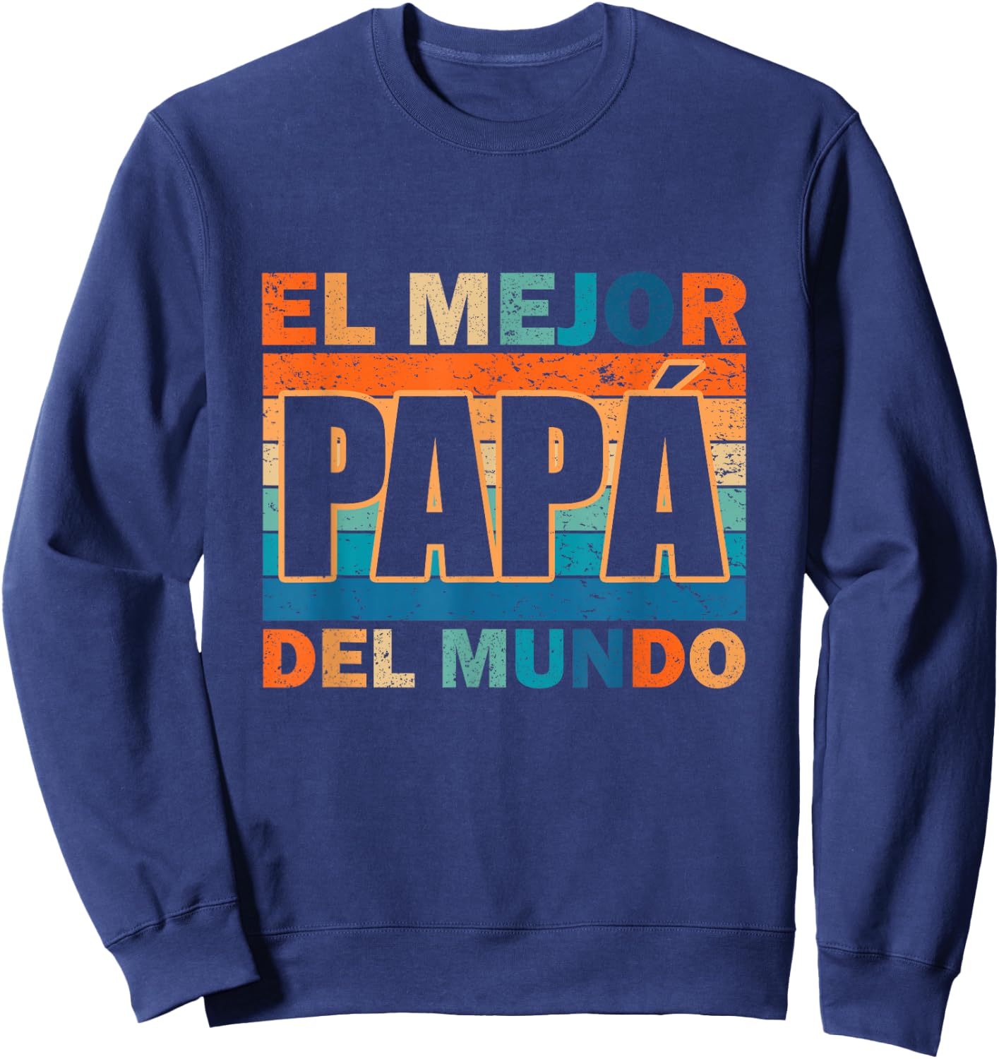 El Mejor Papá Del Mundo Para Dia Del Padre Father's Day Sweatshirt - Sweatshirt | Navy