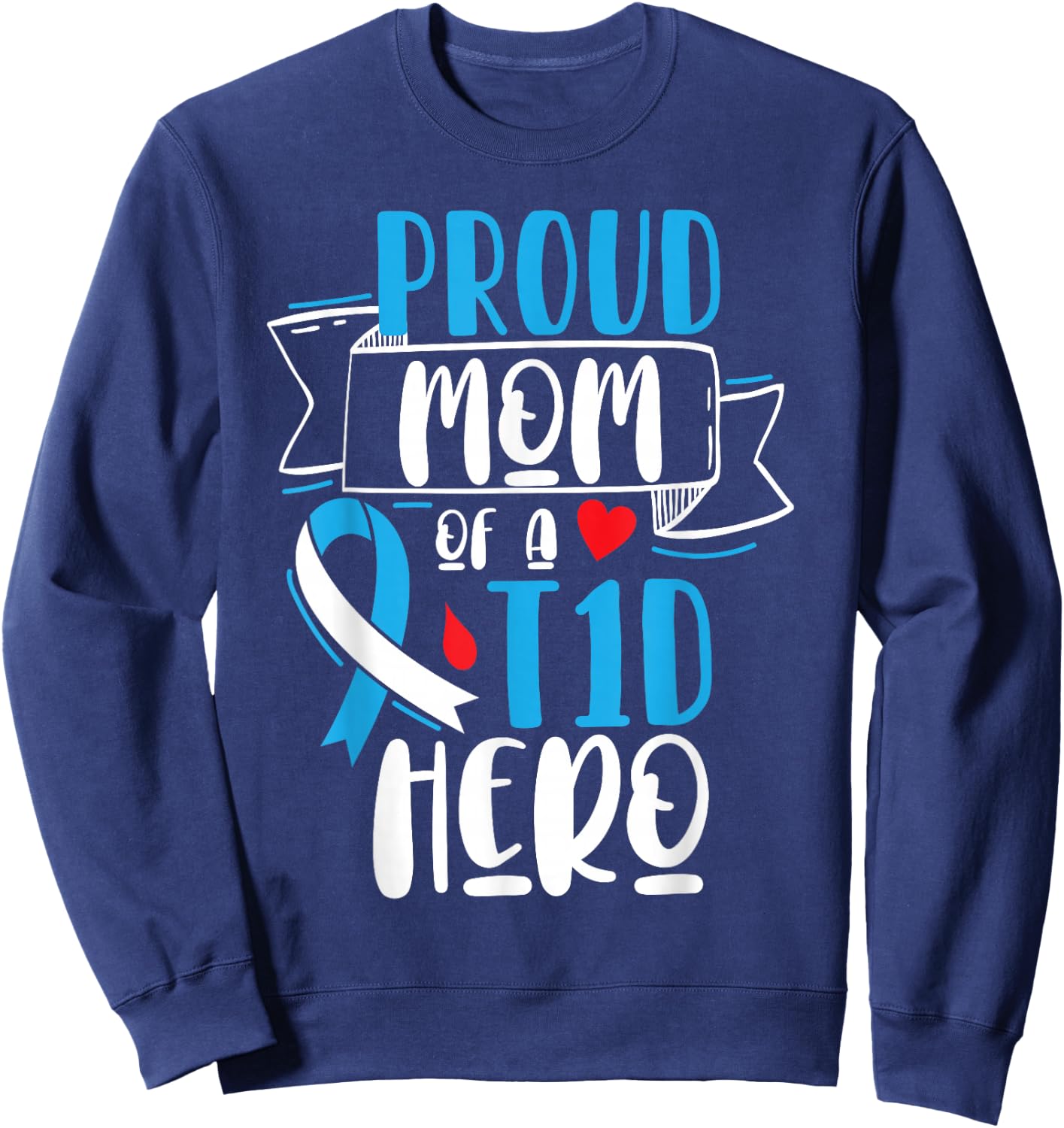 Proud Mom Of A T1D Hero Type 1 Diabetes Mom Awareness Sweatshirt - Sweatshirt | Navy