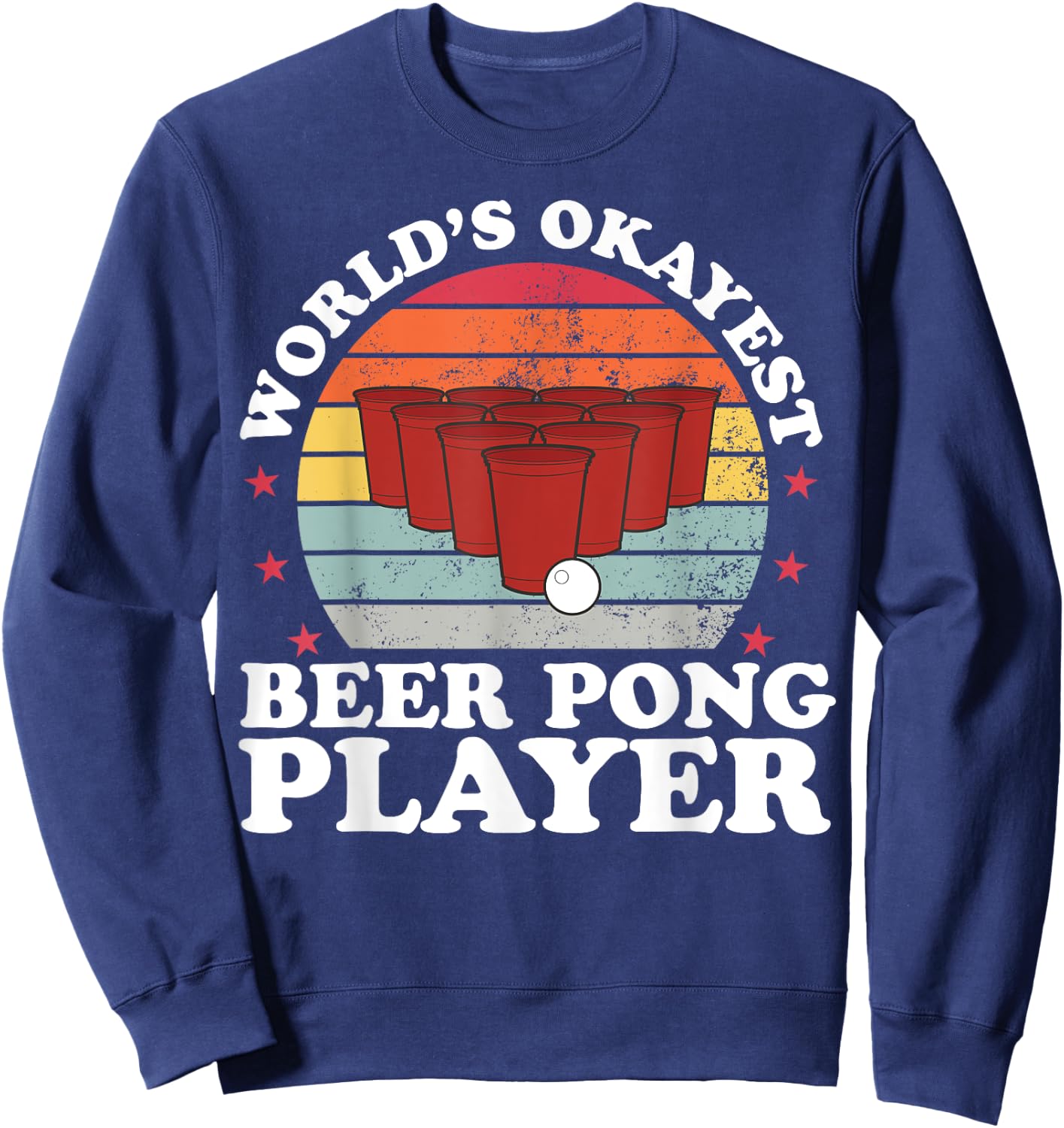Worlds Okayest Beer Pong Player Funny Beer Pong Games Sweatshirt - Sweatshirt | Navy