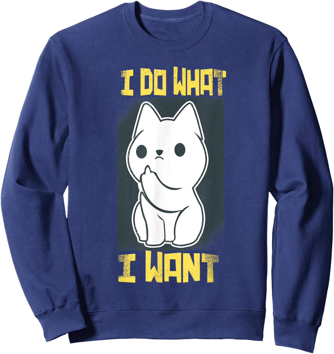 I Do What I Want Funny Cat Kitten Angry Paws Cat Lovers Women Kids Sweatshirt - Sweatshirt | Navy
