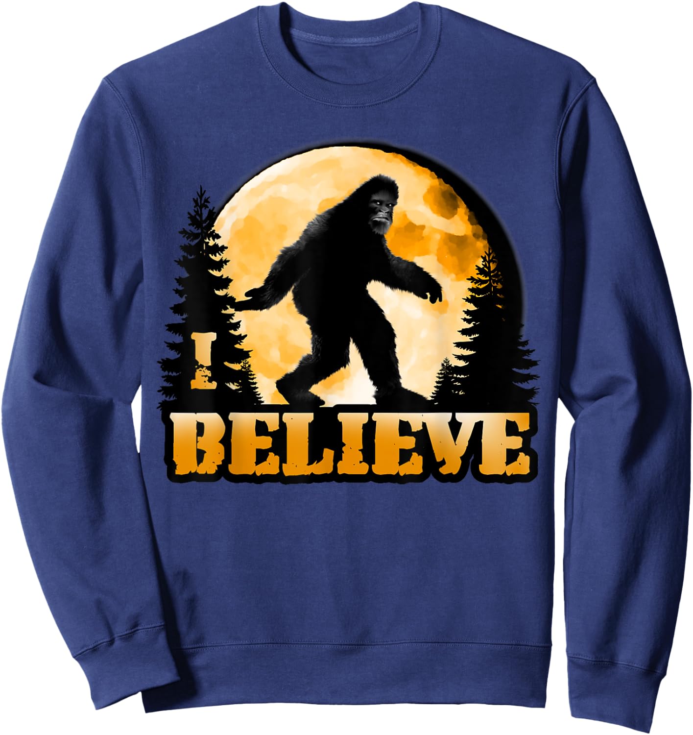 I Believe Bigfoot: Yeti Sasquatch Wood Booger Skunk Ape Moon Sweatshirt - Sweatshirt | Navy