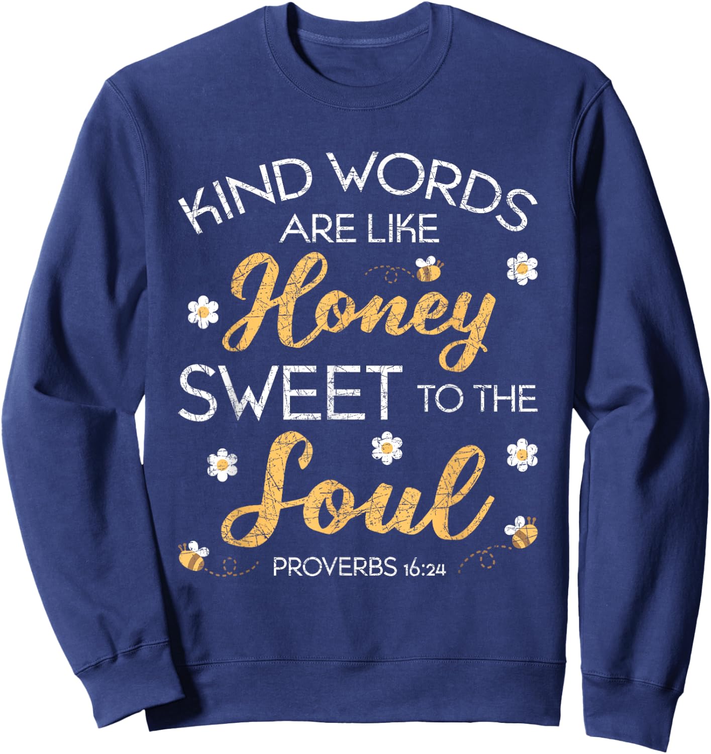 Kind Words Are Like Honey Sweet To The Soul Prayer Sweatshirt - Sweatshirt | Navy