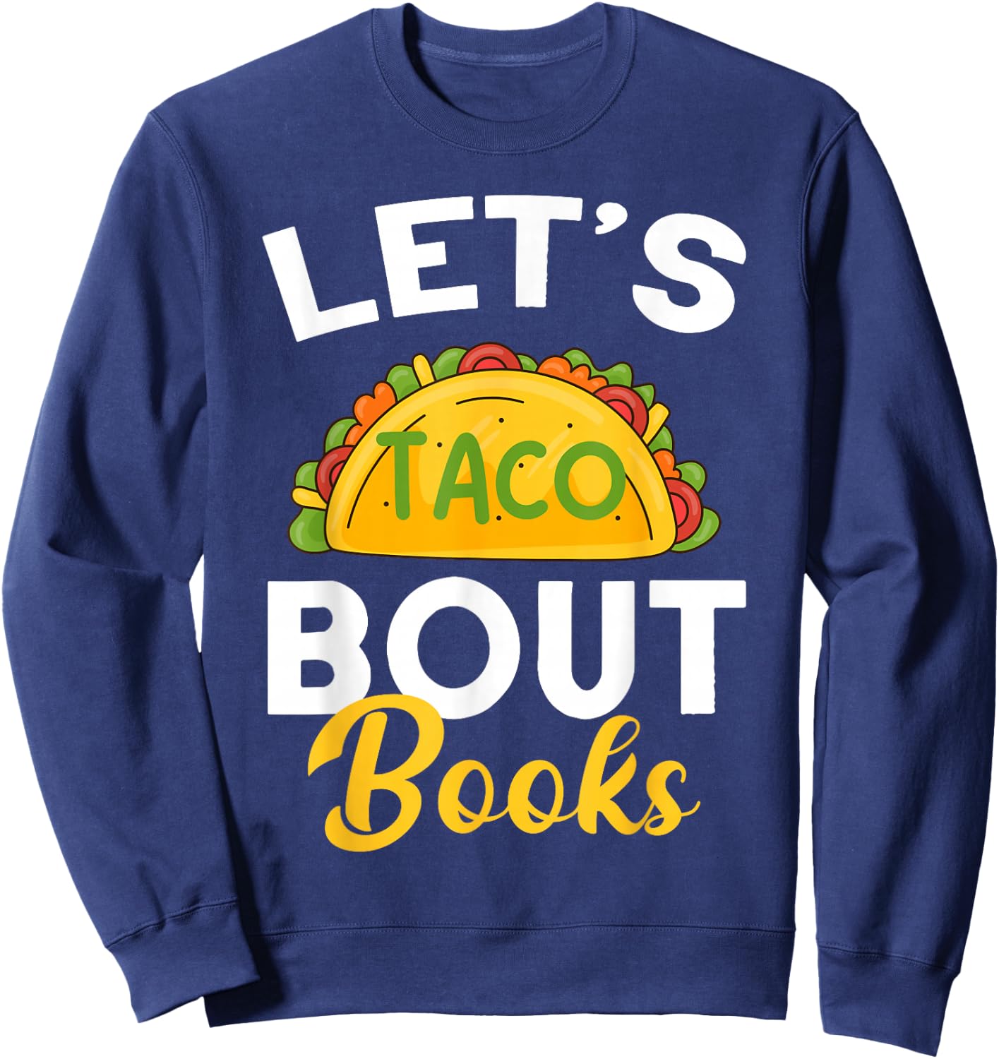 Let's Taco About Books Mexican Reading Teacher Book Lover Sweatshirt - Sweatshirt | Navy