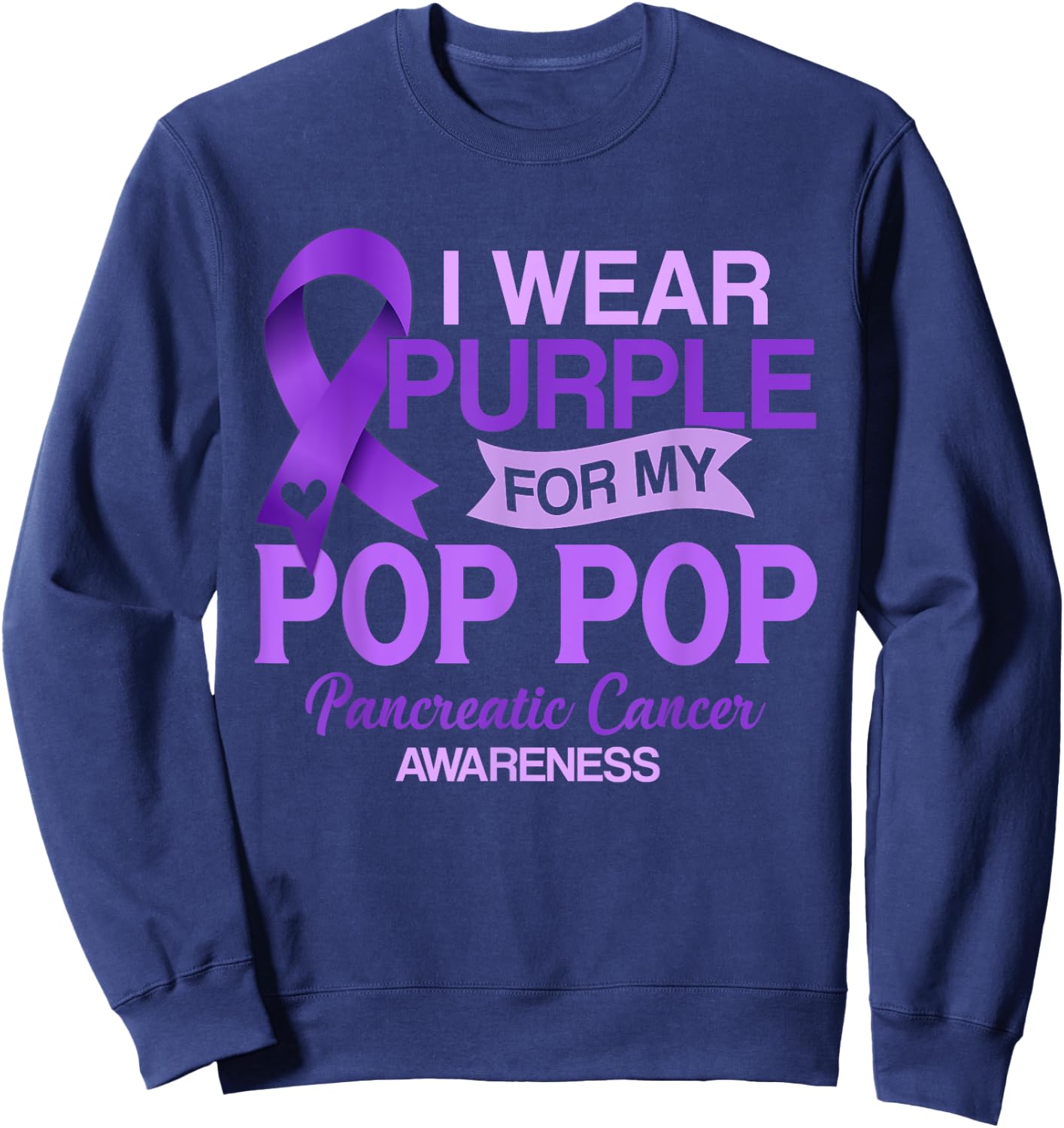 I Wear Purple For My Pop Pop Pancreatic Cancer Awareness Sweatshirt - Sweatshirt | Navy