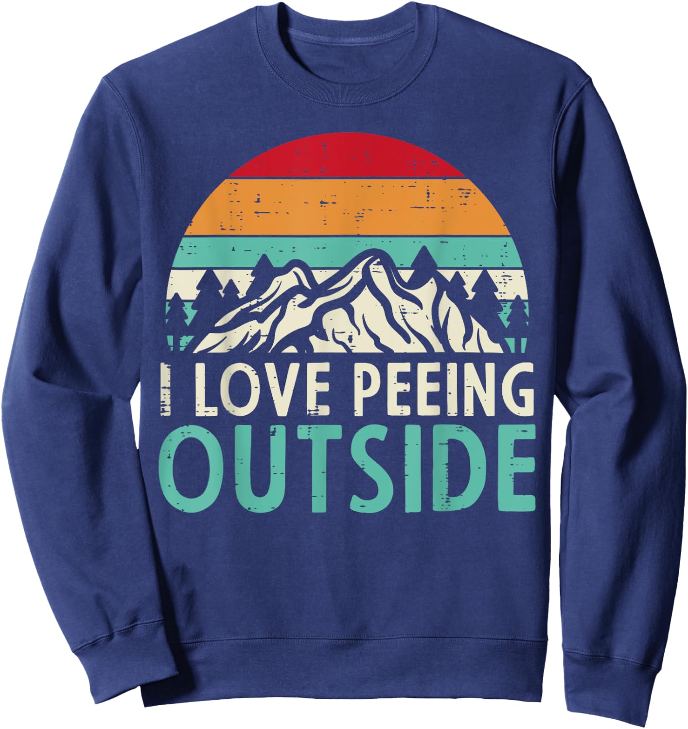 I Love Peeing Outside Sunset Retro Outdoor Camping Hiking Sweatshirt - Sweatshirt | Navy