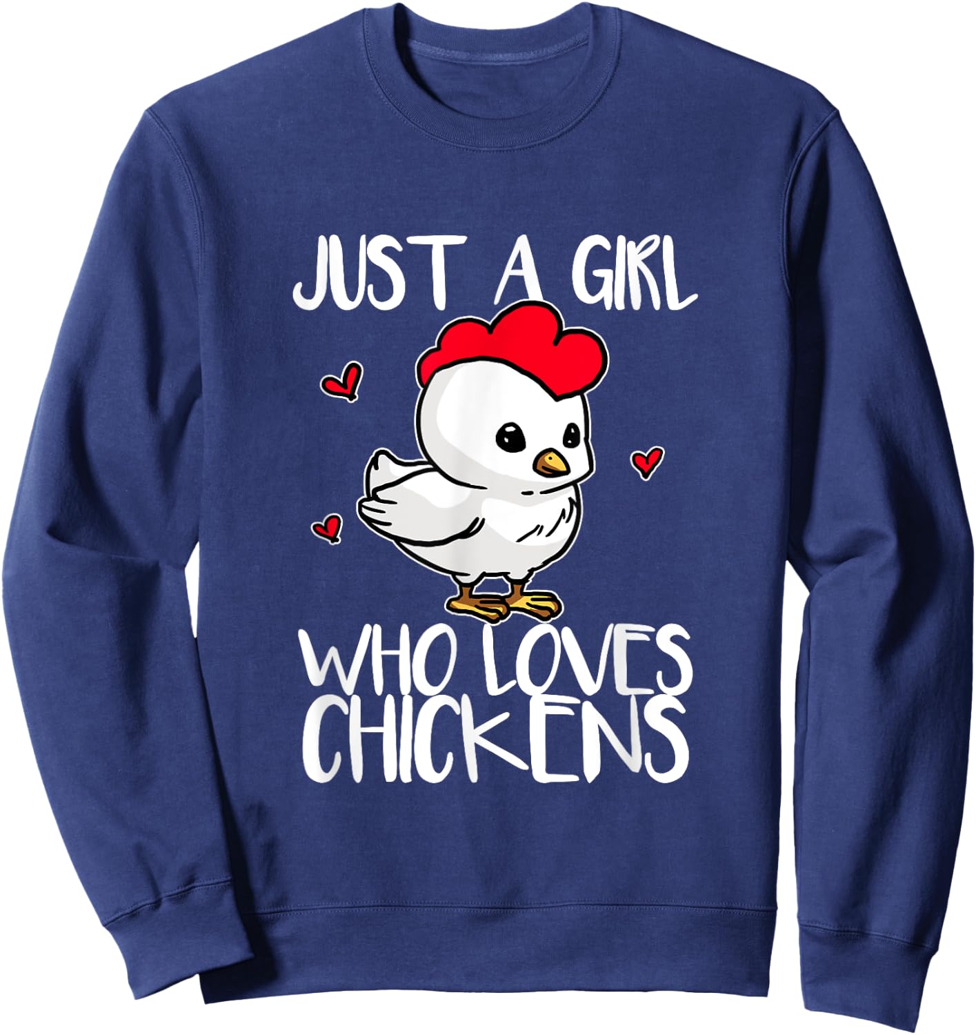 Just A Girl Who Loves Chickens Funny Chicken Cock Costume Sweatshirt - Sweatshirt | Navy